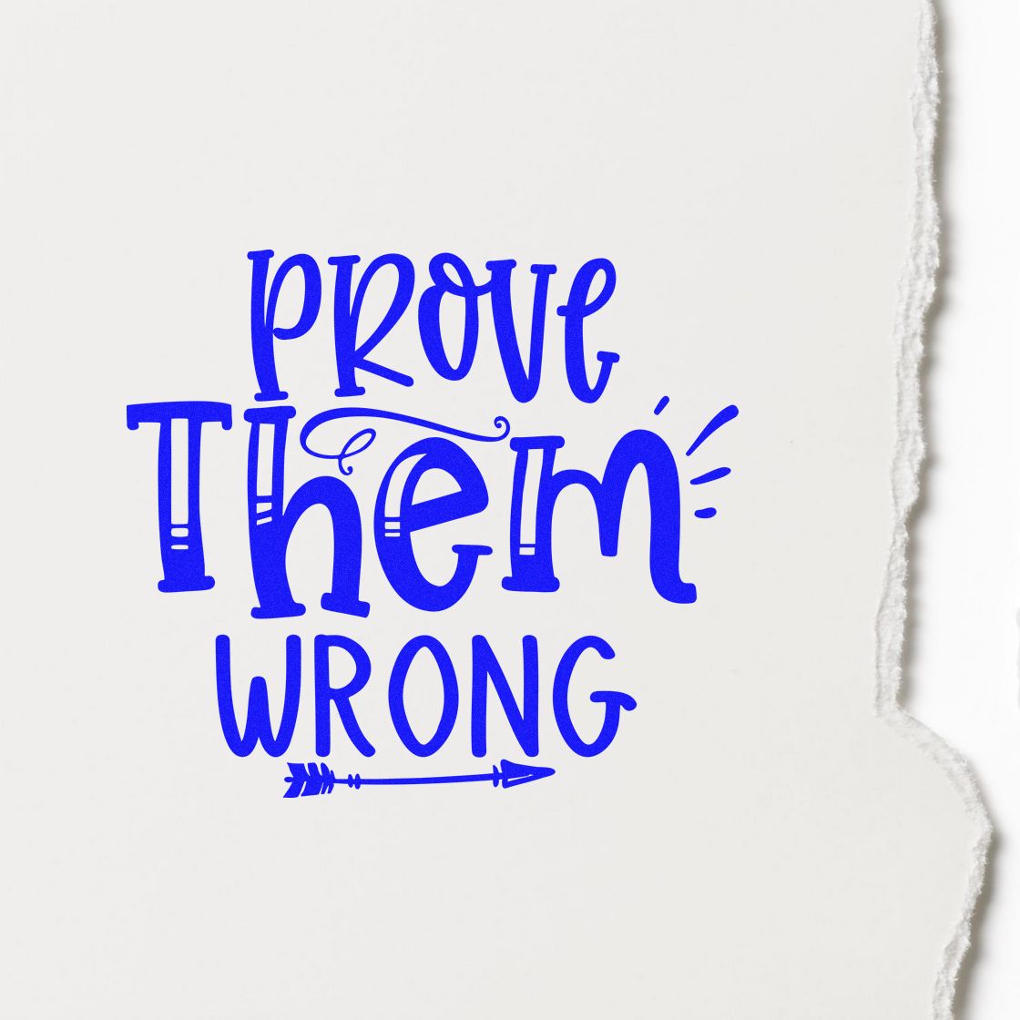 Blue Prove Them Wrong motivational custom rubber stamp design on white paper for inspirational craft projects.