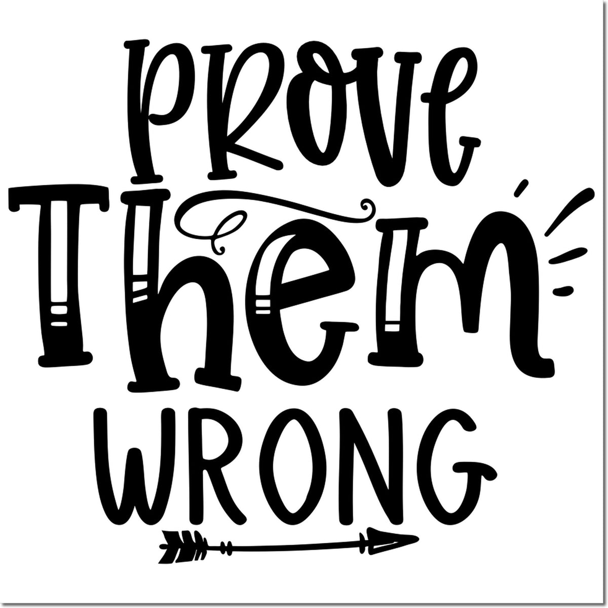 Prove Them Wrong motivational rubber stamp design in bold black lettering with arrow accent.