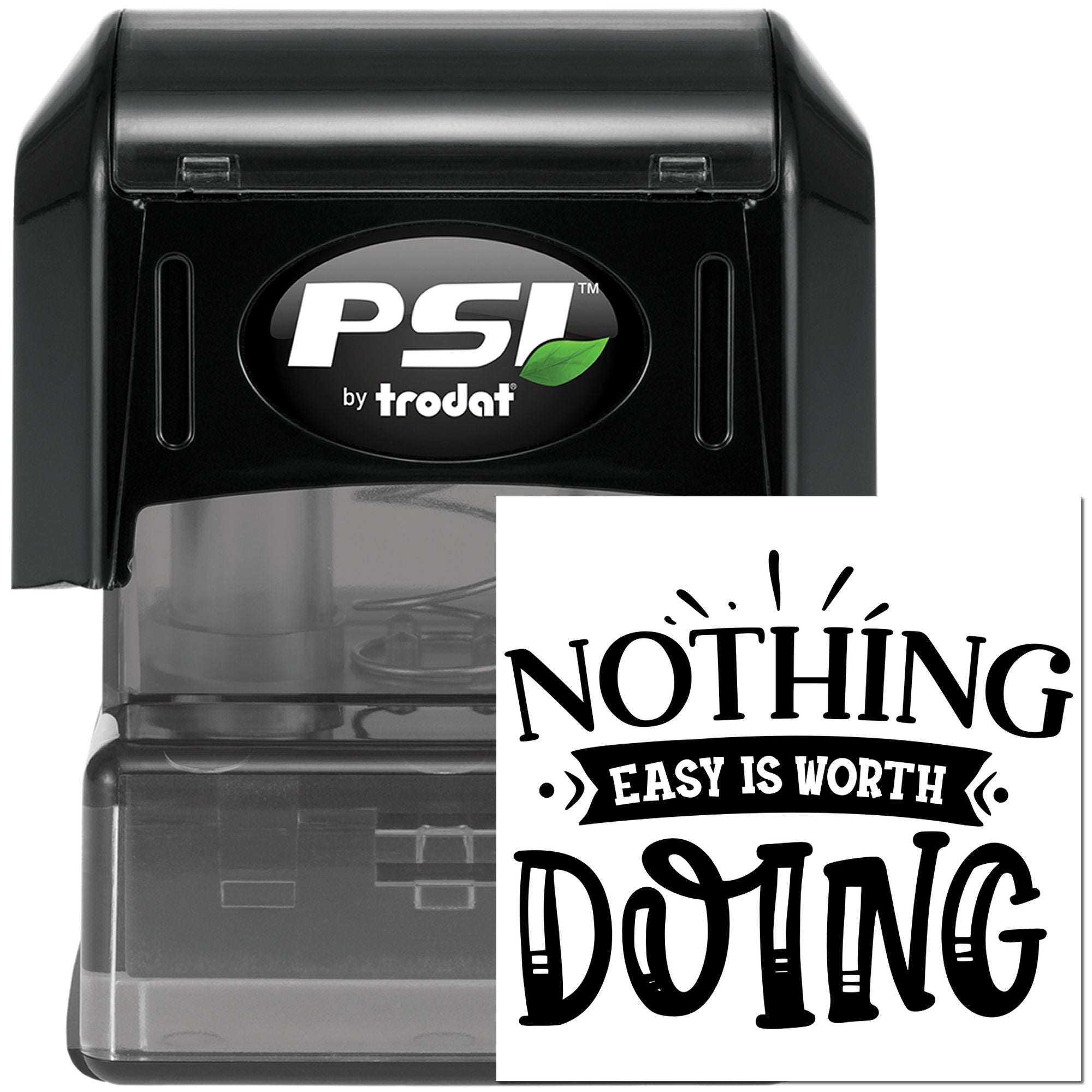PSI by Trodat self-inking rubber stamp showing a custom quote impression: Nothing easy is worth doing.