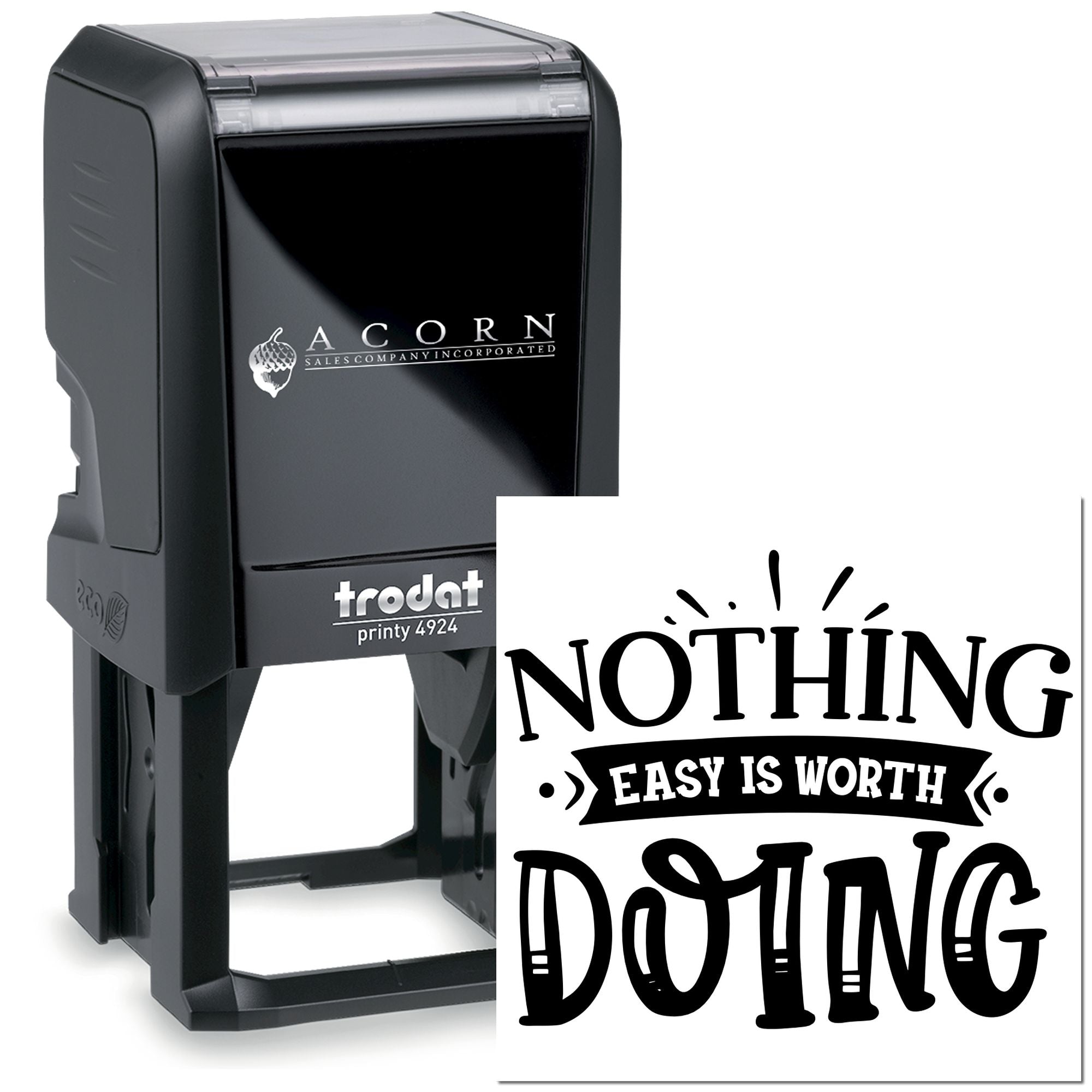 Custom self-inking rubber stamp, Trodat Printy 4924, with Nothing Easy Is Worth Doing imprint for business use.
