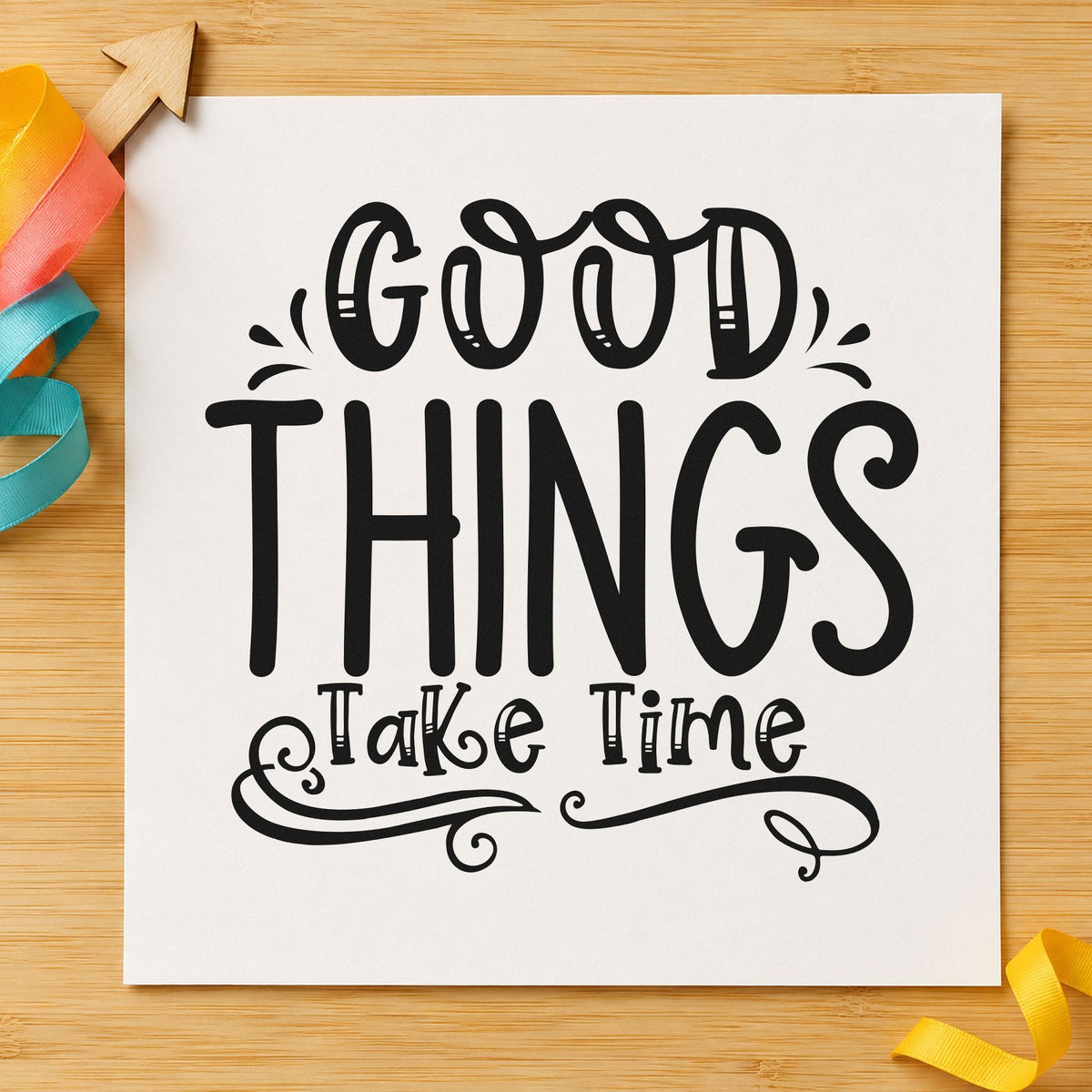 Good Things Take Time Flourishes Pre-Inked Stamp – PSI in use 4