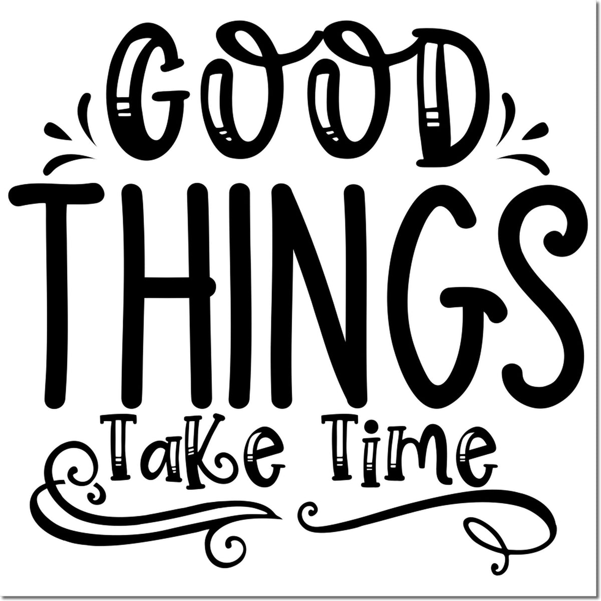 Good Things Take Time decorative rubber stamp design with whimsical hand-lettered quote typography.