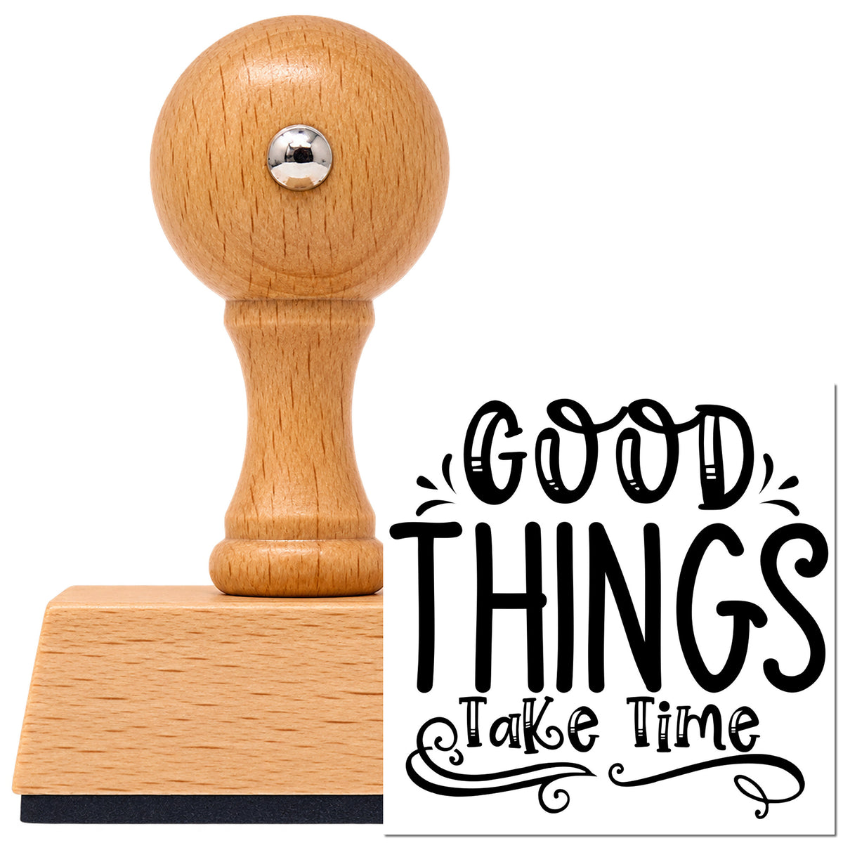 Good Things Take Time Flourishes Vintage Pro rubber stamp in European beech wood with a round knob handle, shown beside its black imprint.