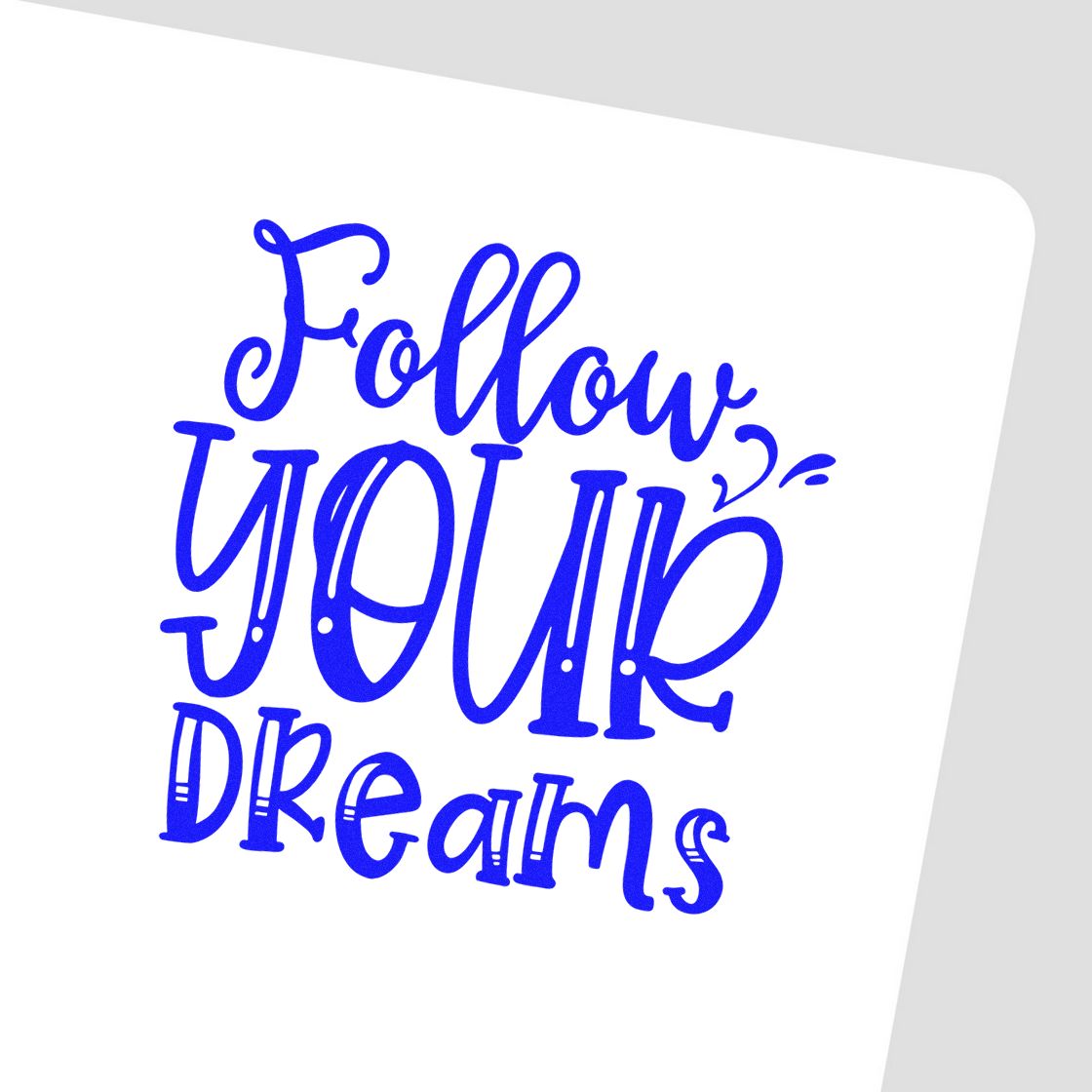 Blue Follow Your Dreams rubber stamp design in decorative script on a white background.