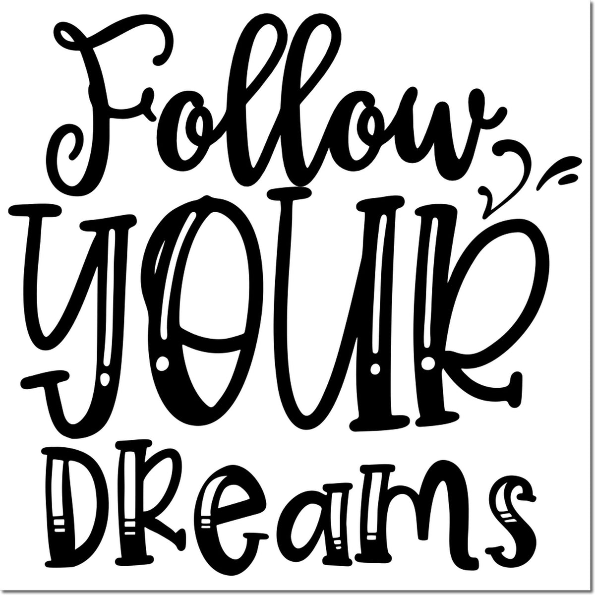Follow Your Dreams decorative rubber stamp design in bold black typography for inspirational crafting, journaling, and scrapbooking.