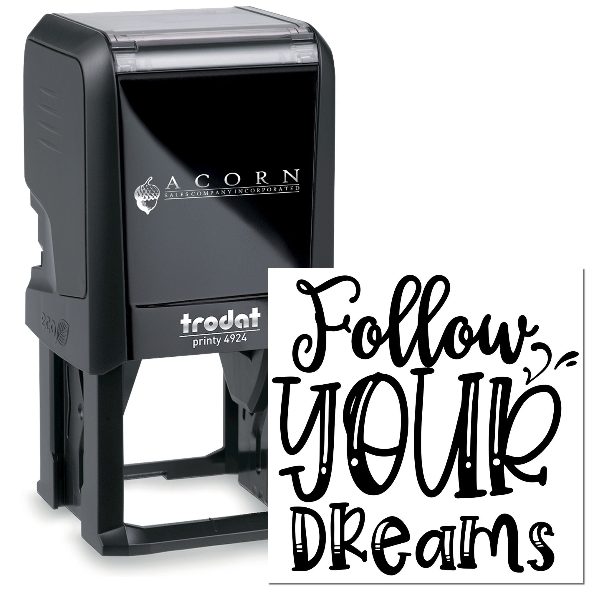 Custom self-inking rubber stamp for personalized quotes, featuring a Follow Your Dreams design on a Trodat Printy 4924.