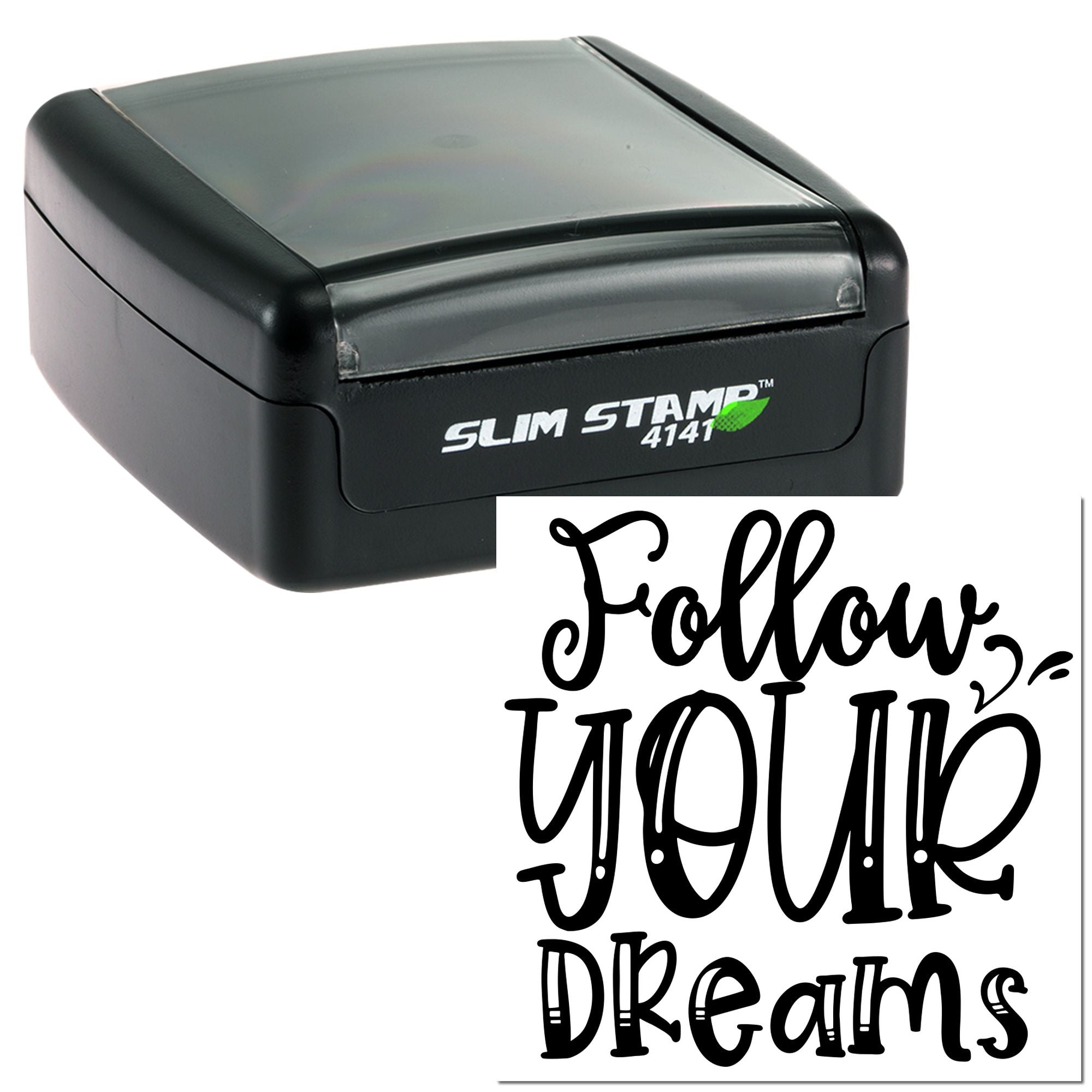 Slim Stamp 4141 rubber stamp with Follow Your Dreams imprint for custom crafting and branding.