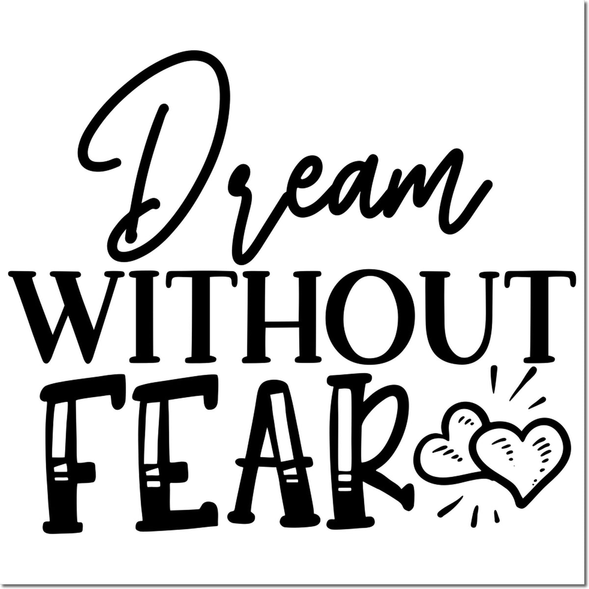 Dream Without Fear quote rubber stamp design with hearts for cards, planners, and DIY crafts.