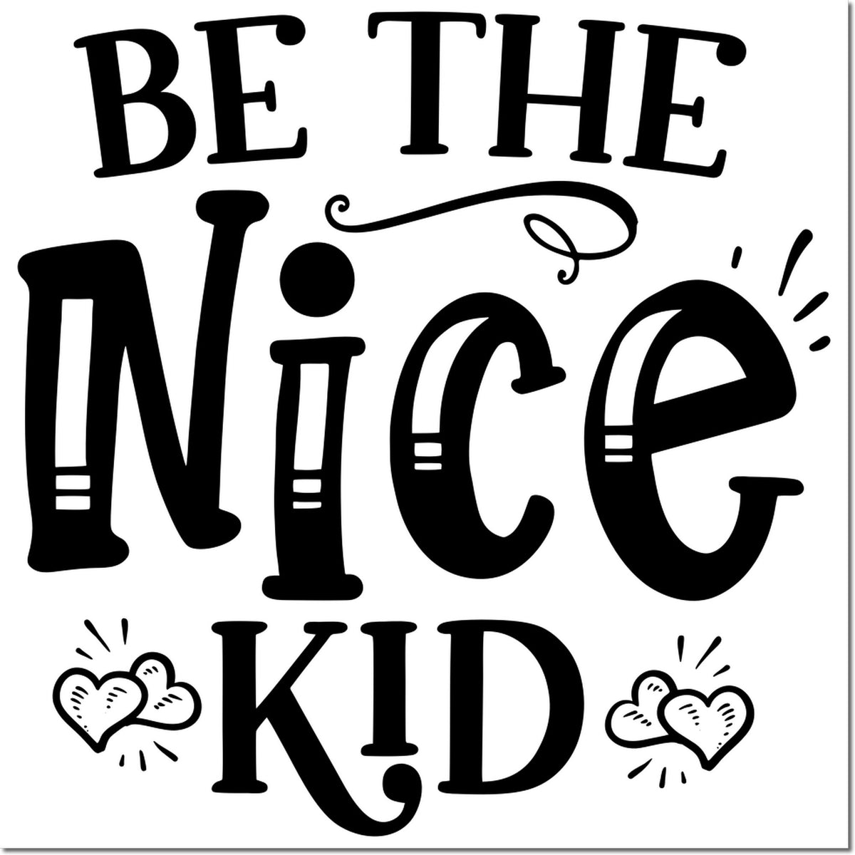 Be the Nice Kid decorative rubber stamp design with bold black lettering and hearts for positive classroom crafts.