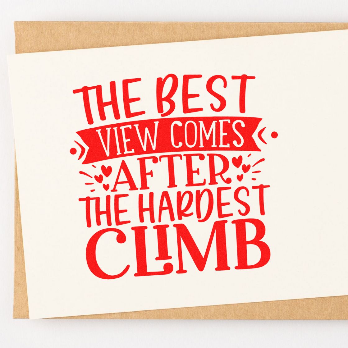 Red rubber stamp quote reading The best view comes after the hardest climb on card, motivational hiking and climbing design.