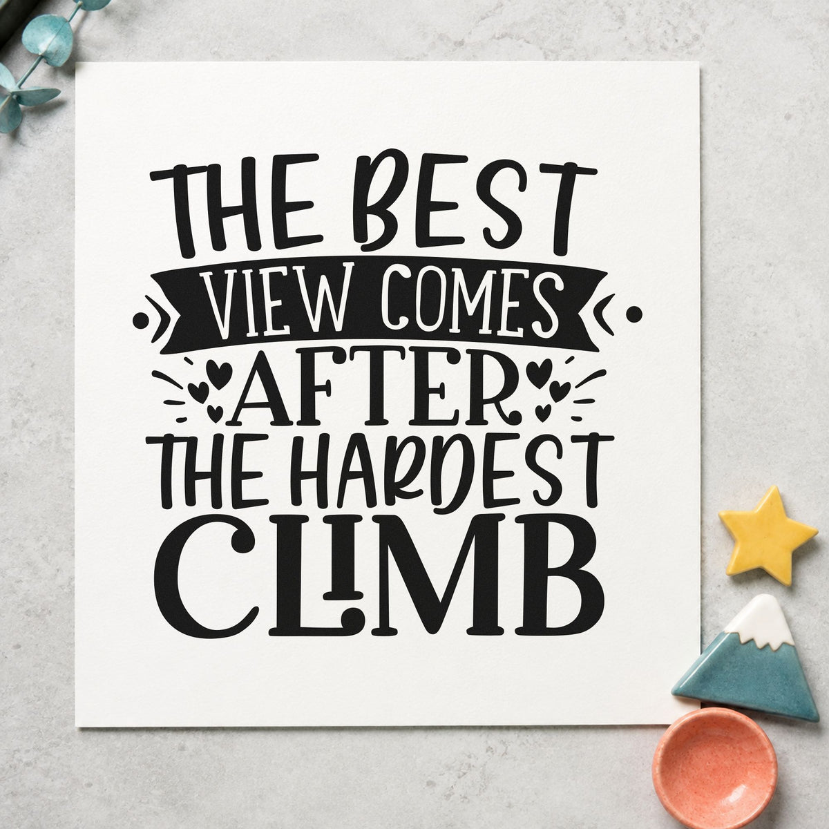 Best View After Hardest Climb rubber stamp printed in black ink, ready for banner heart cards and similar paper crafts.