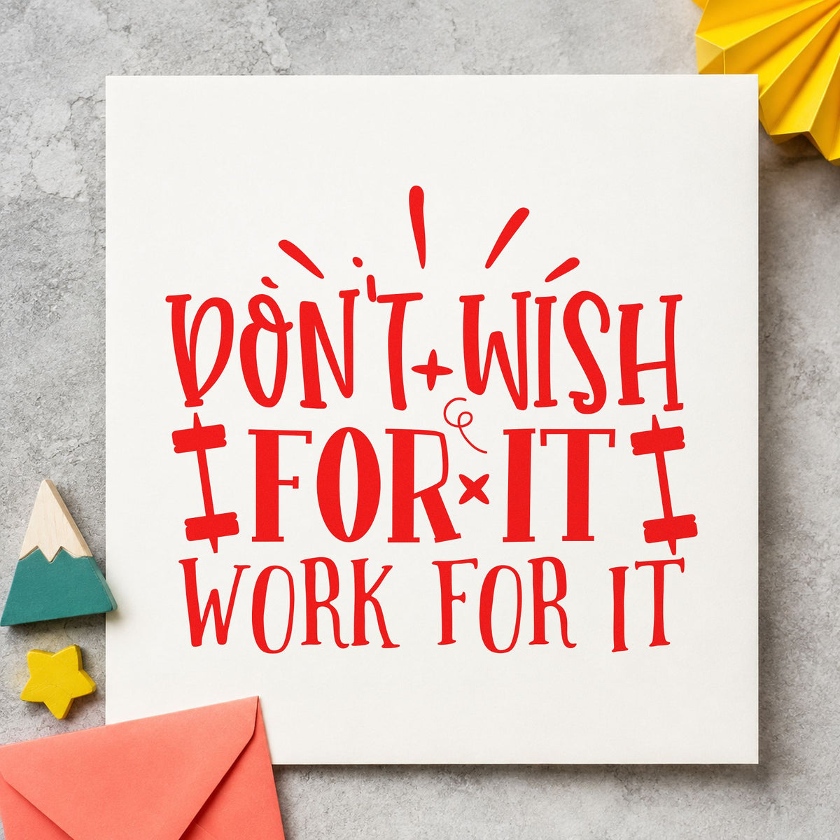 Don't Wish Work For It craft stamp imprint in red ink on a handmade project, one idea being weight check cards.