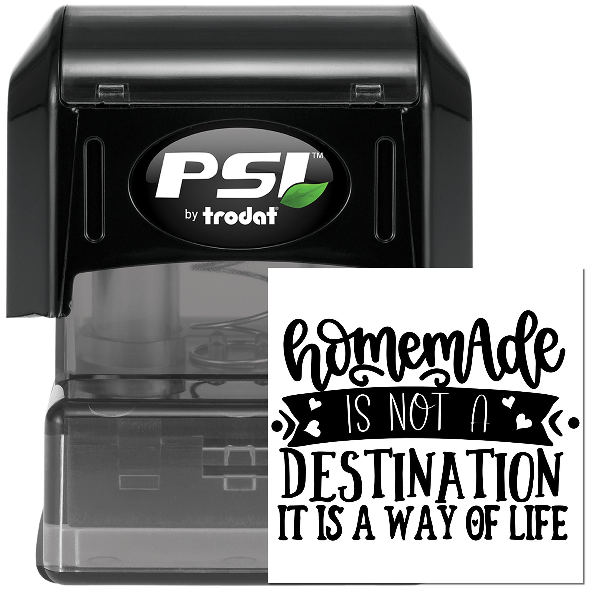 PSI by Trodat self-inking rubber stamp featuring custom Homemade is not a destination, it is a way of life design