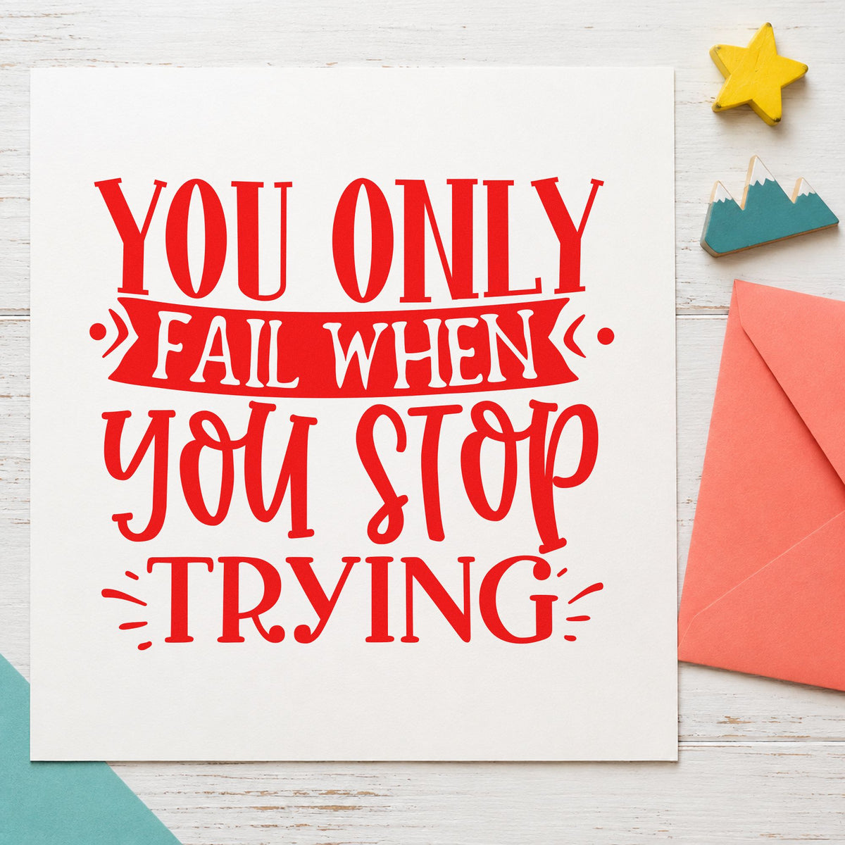 Only Fail When You Stop Rubber Stamp – Wood Handle in use 7