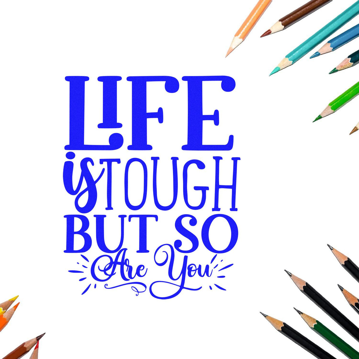 Life Tough But So You rubber stamp shown in blue ink, stamped for projects such as bout album page.