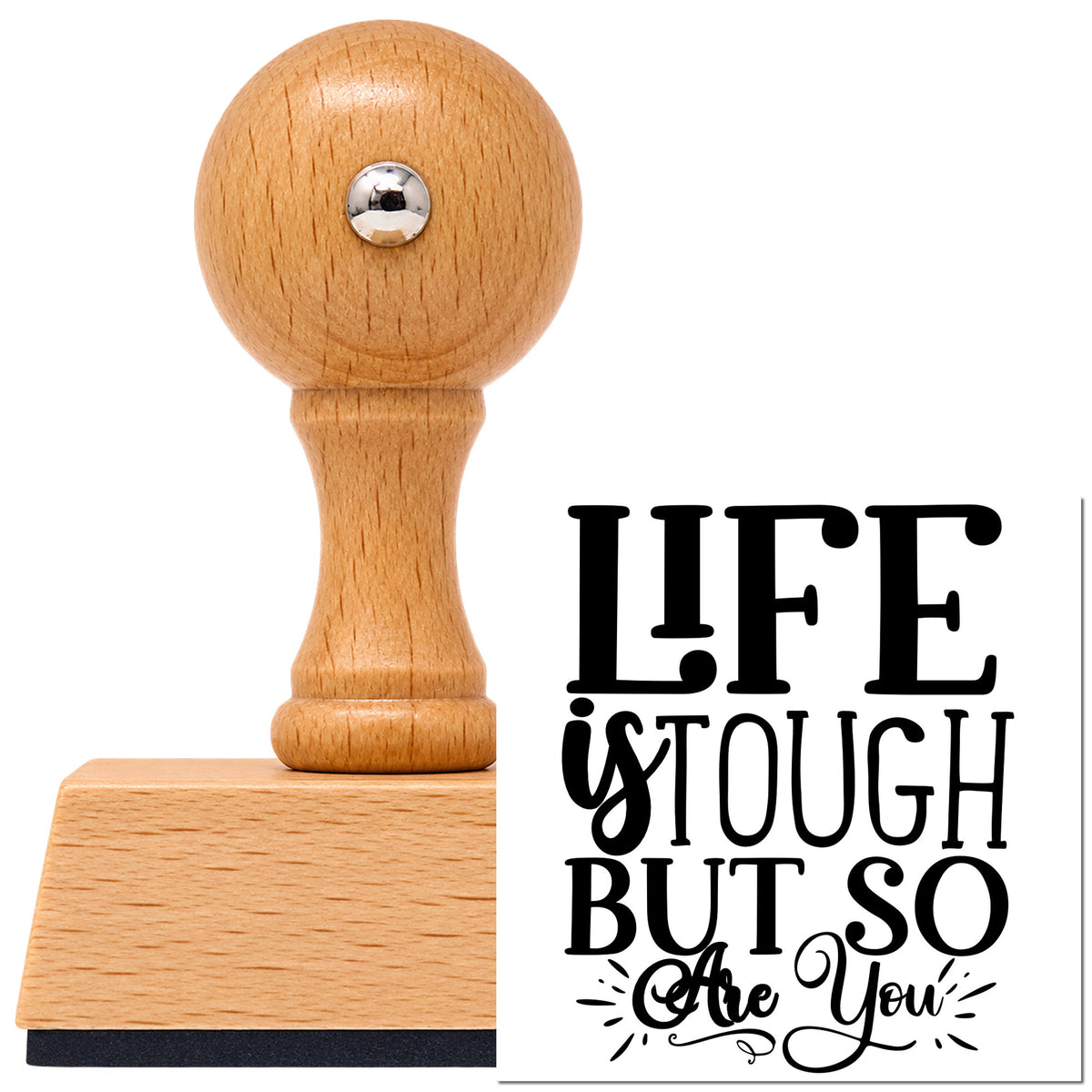 Life Is Tough But So Are You Vintage Pro rubber stamp in European beech wood with a round knob handle, shown beside its black imprint.