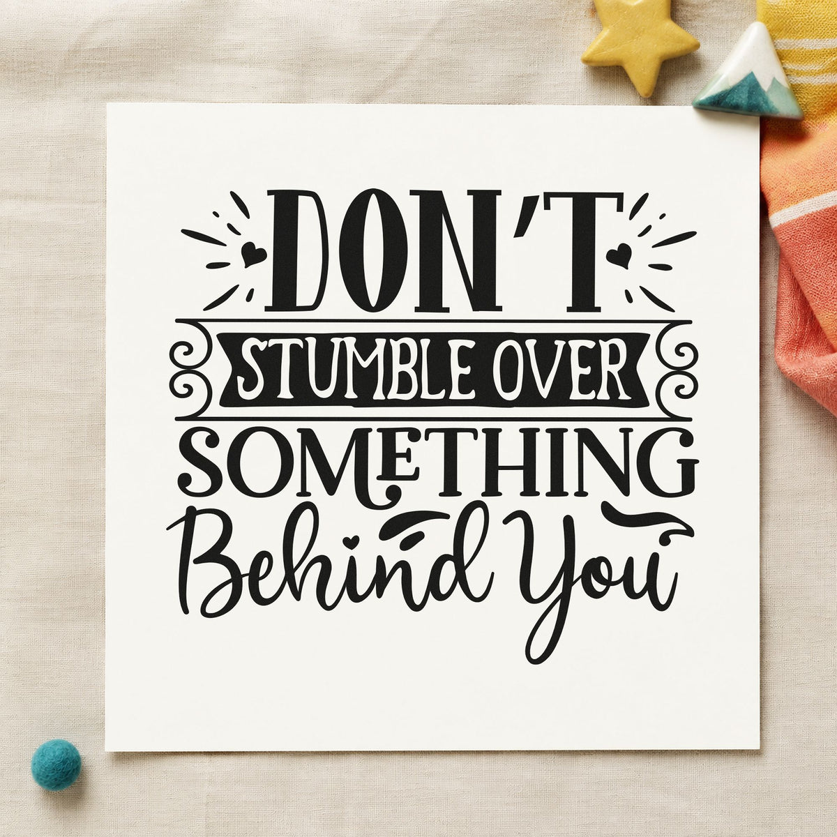 Don't Stumble Over Behind You rubber stamp printed in black ink, ready for room pack sheet and similar paper crafts.