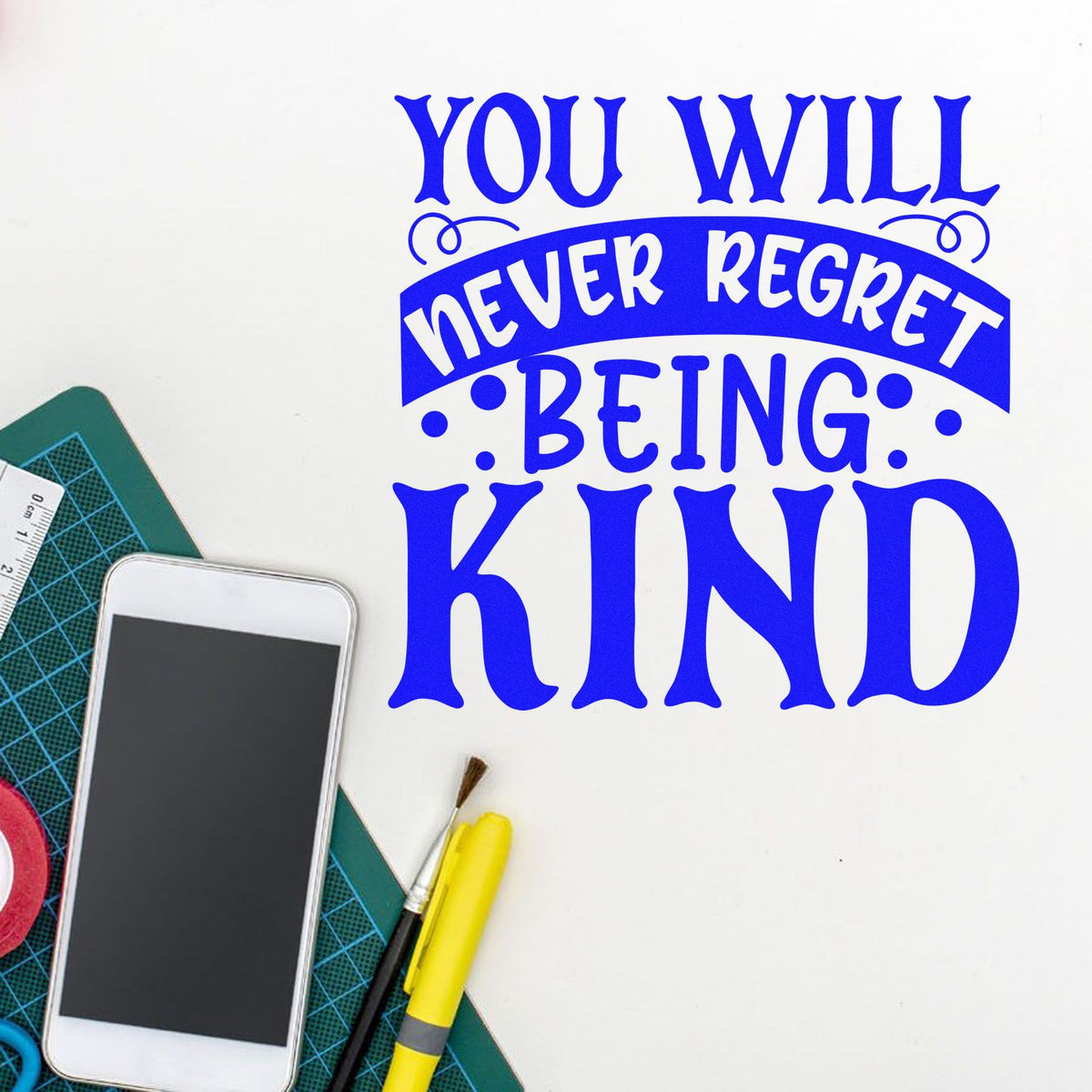 Inspirational rubber stamp quote You Will Never Regret Being Kind for handmade cards, crafts, and stationery.