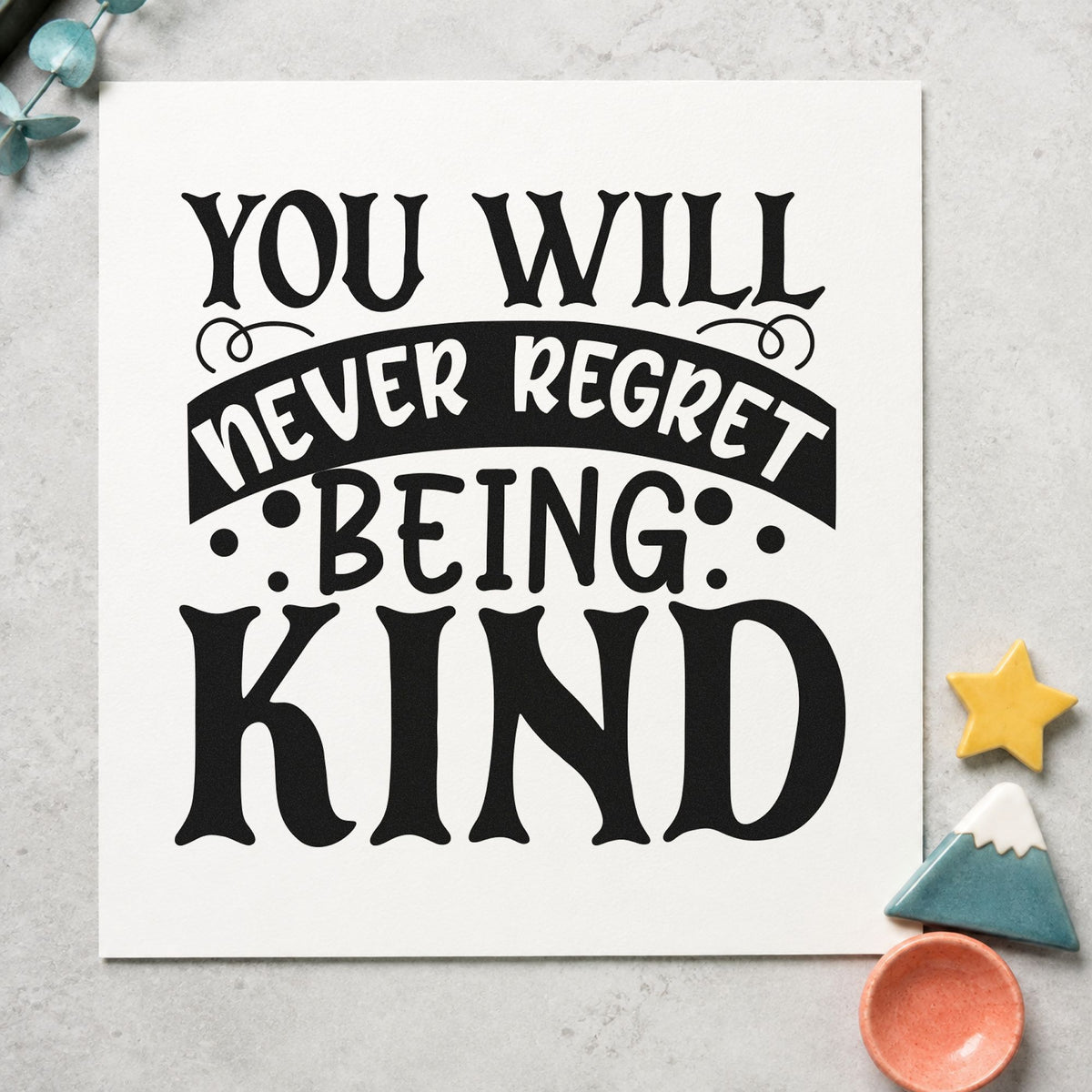 Slim Pre-Inked You Will Never Regret Being Kind Stamp in use 4
