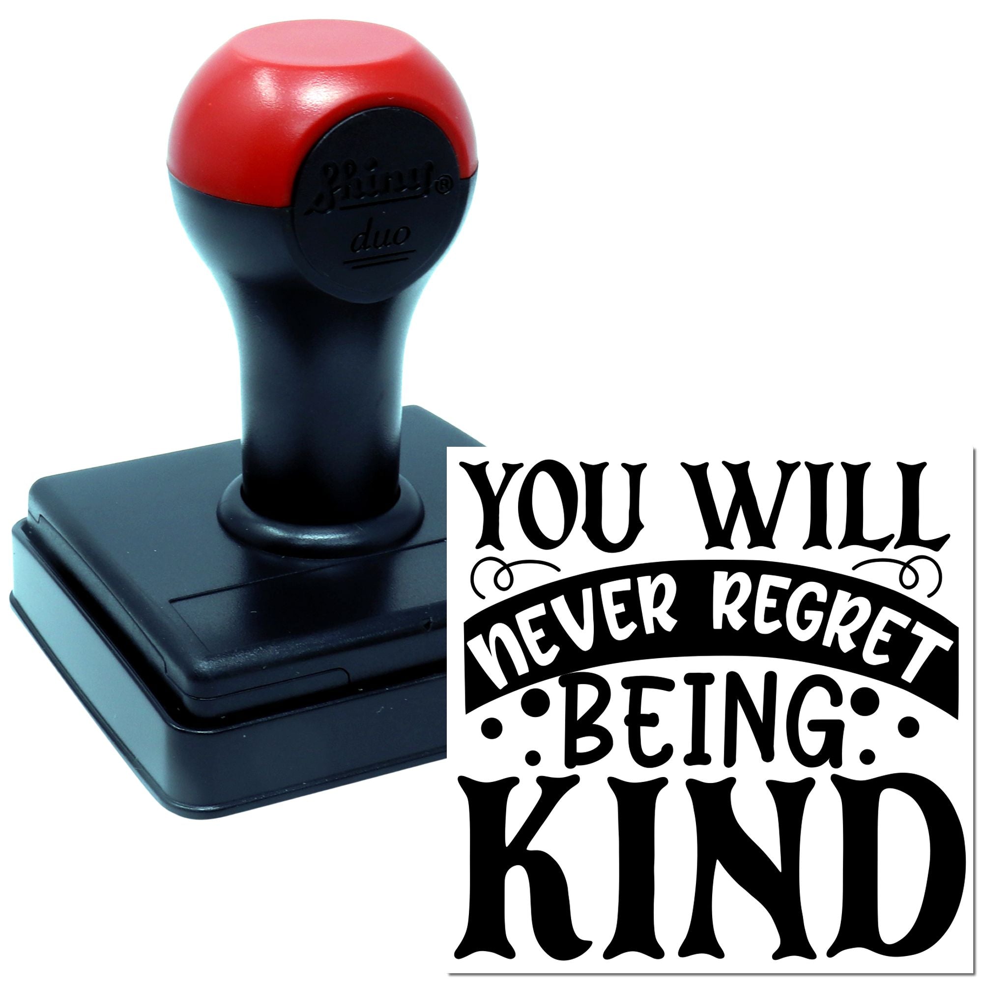 Self-inking rubber stamp with You Will Never Regret Being Kind design for inspirational crafts, office, or classroom use.