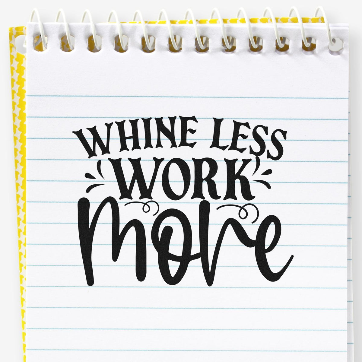 Whine Less Work More rubber stamp design on lined notebook paper, a funny motivational quote for journals and crafts.