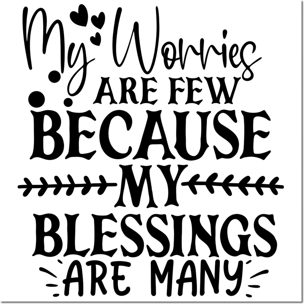Inspirational rubber stamp design reading "My worries are few because my blessings are many" with hearts and decorative accents.