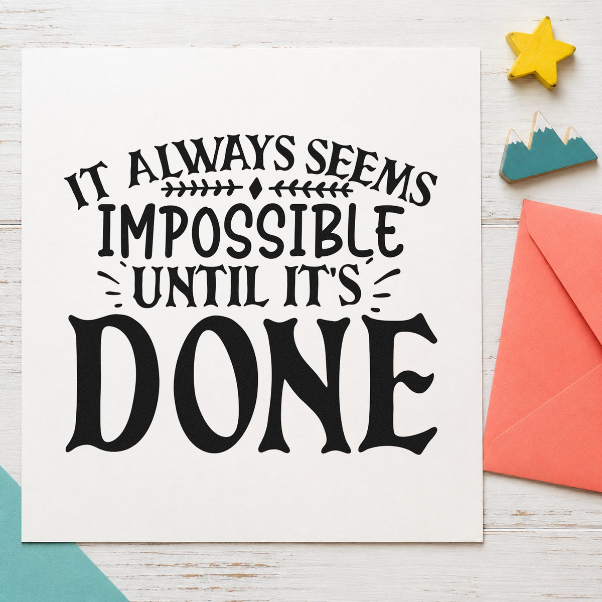 Impossible Until It's Done Stamp – Wood Handle in use 3
