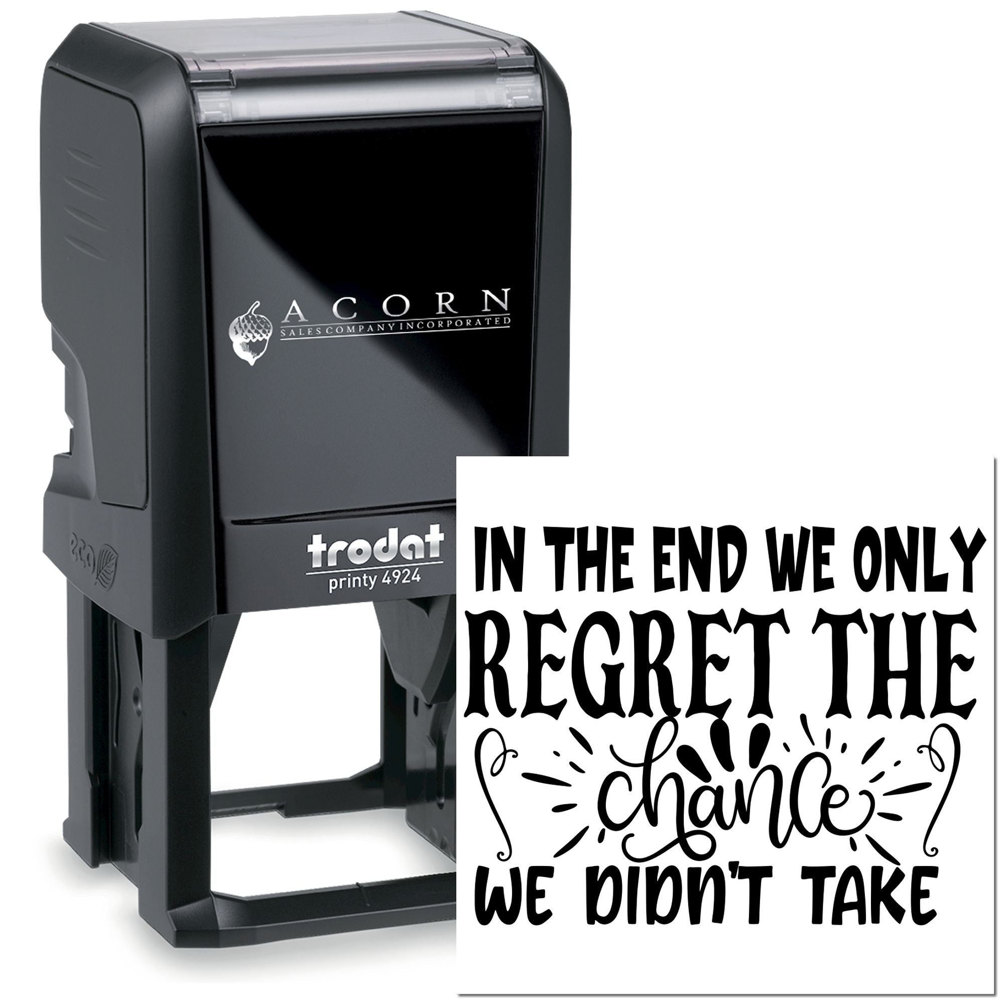 Trodat self-inking rubber stamp with custom motivational quote, In the end we only regret the chances we didnt take.