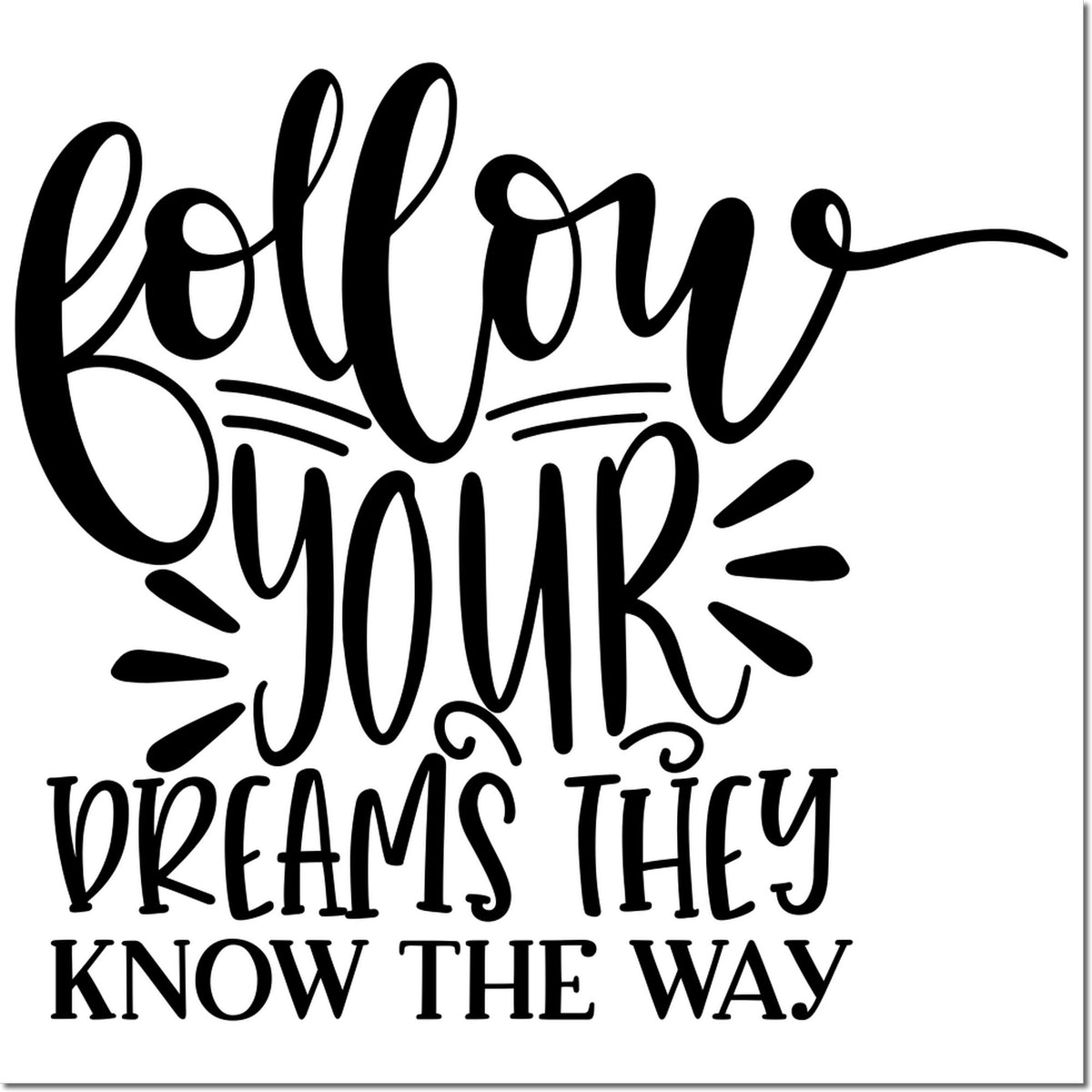 Inspirational rubber stamp design with quote, Follow your dreams, they know the way, for motivational crafts.