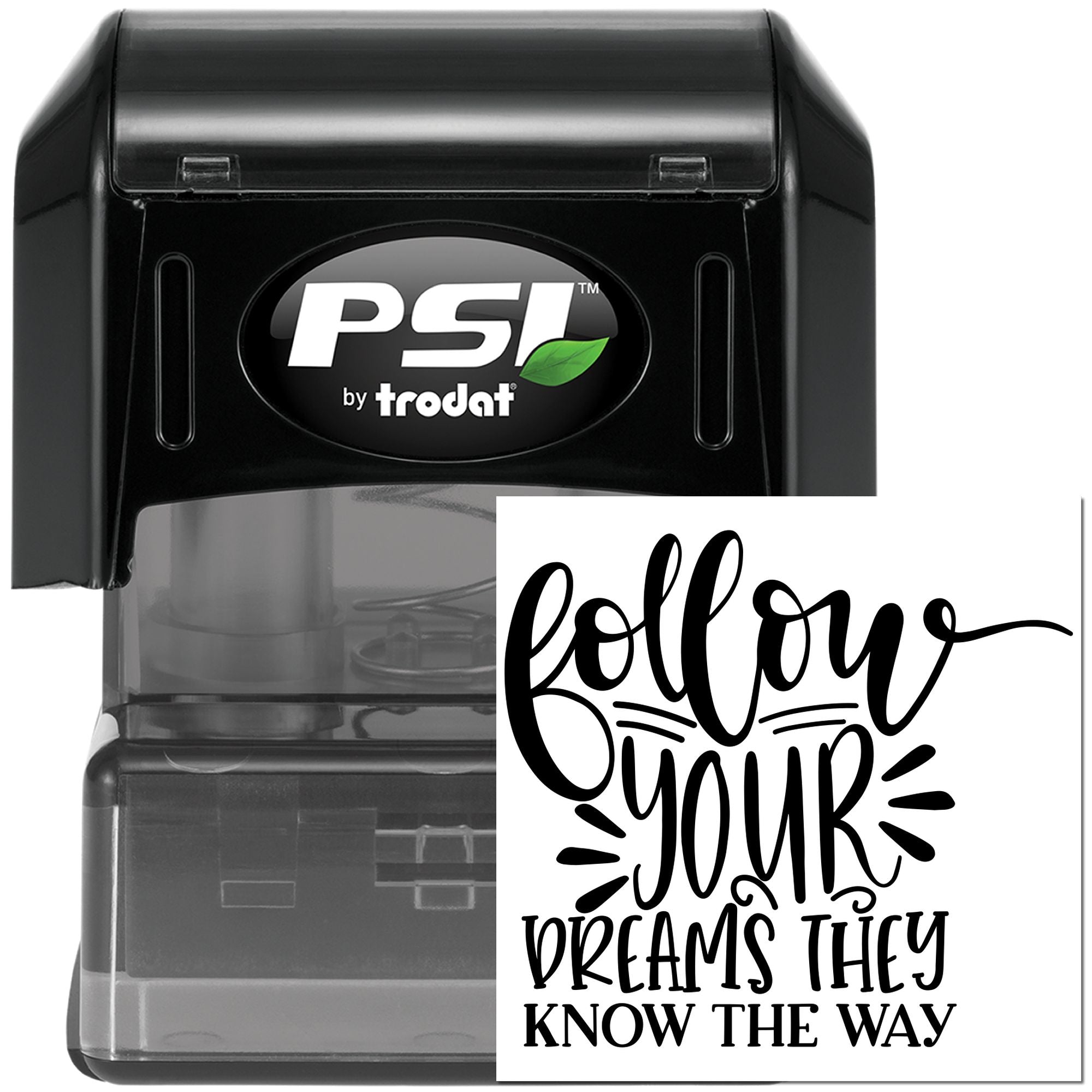 PSI by Trodat self-inking custom rubber stamp with Follow Your Dreams They Know the Way design
