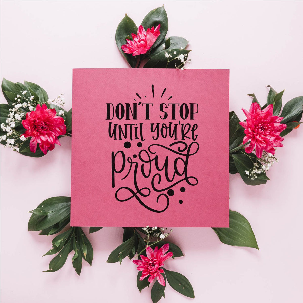 Inspirational rubber stamp design with Dont Stop Until Youre Proud quote for handmade cards and craft projects.