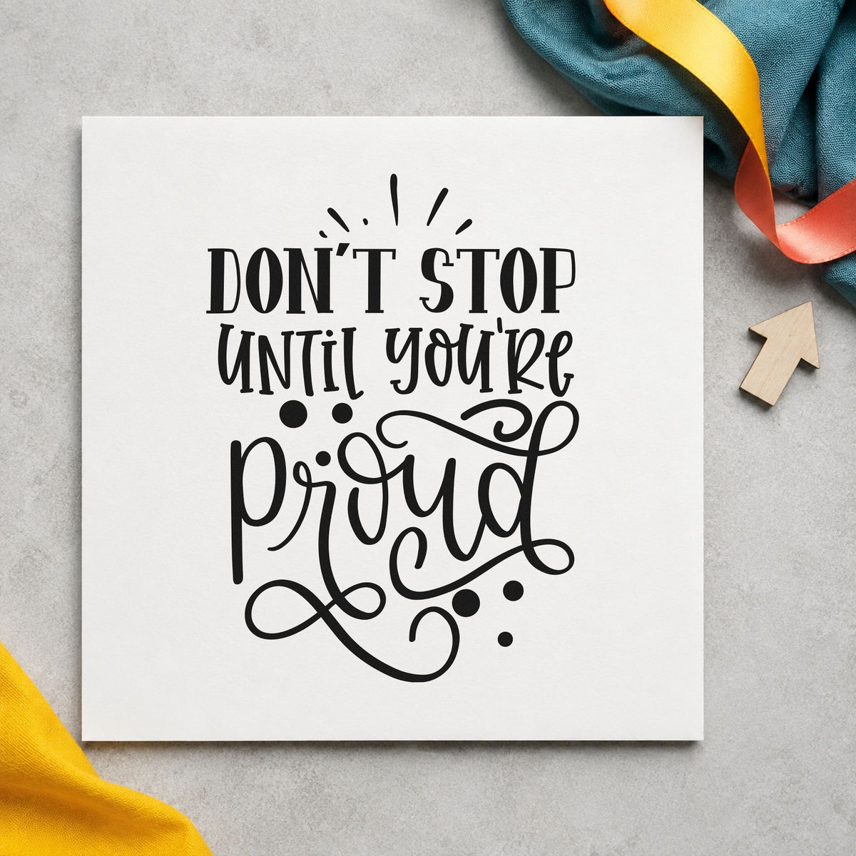 Don't Stop Until Proud rubber stamp printed in black ink, ready for looping dot cards and similar paper crafts.