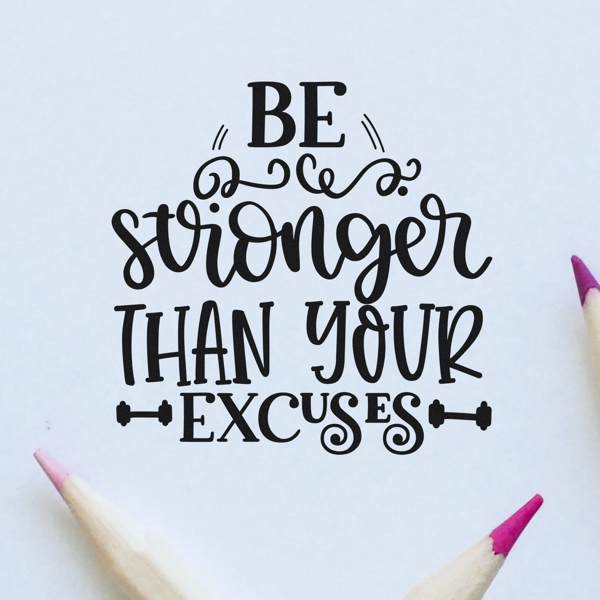 Motivational rubber stamp design with quote Be stronger than your excuses for planners, journals, and craft projects.