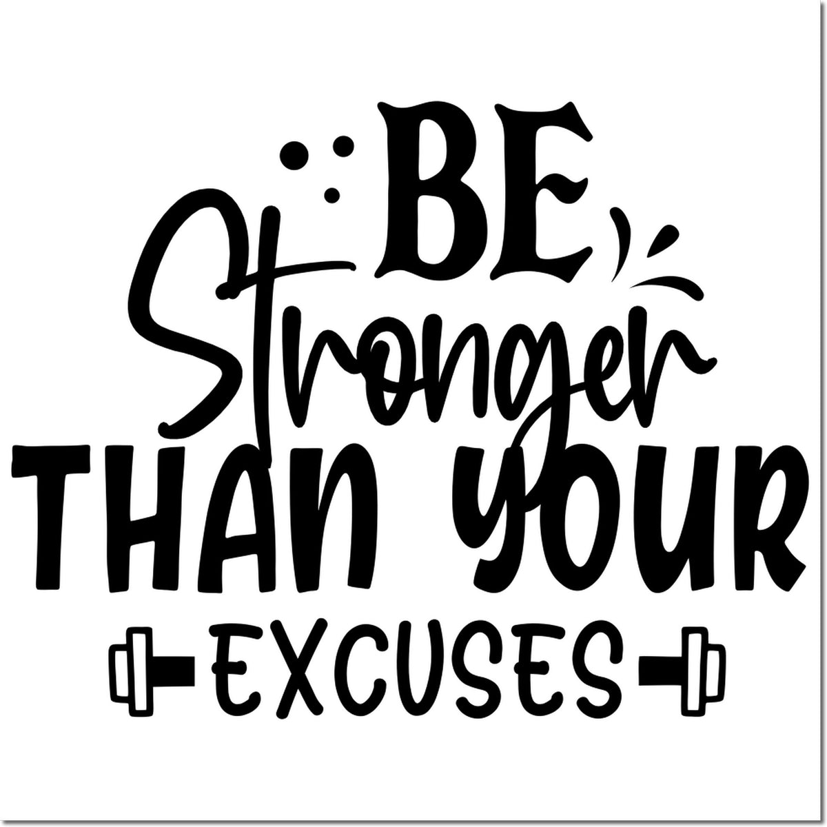 Fitness rubber stamp design with motivational quote Be Stronger Than Your Excuses and dumbbell icons.