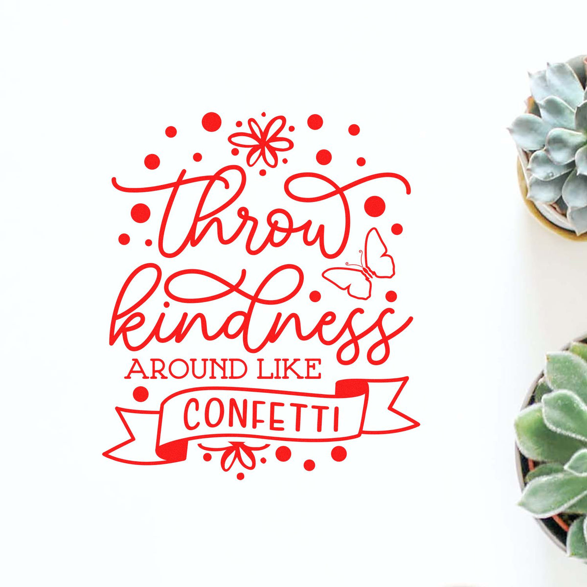 Throw kindness around like confetti rubber stamp, red motivational quote design for handmade cards, crafts, and stationery