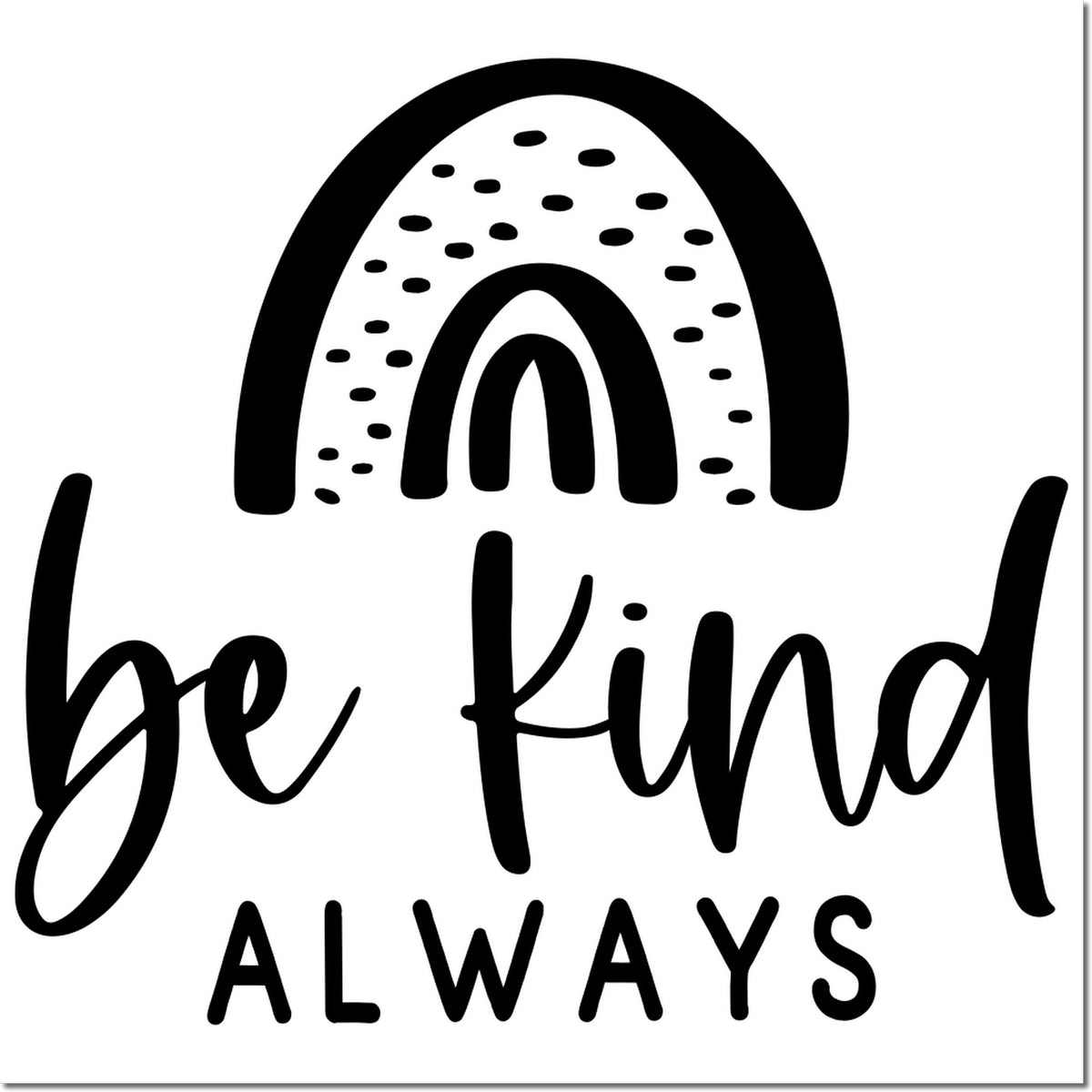 Be Kind Always rainbow rubber stamp design for cards, journals, and kindness-themed crafts.