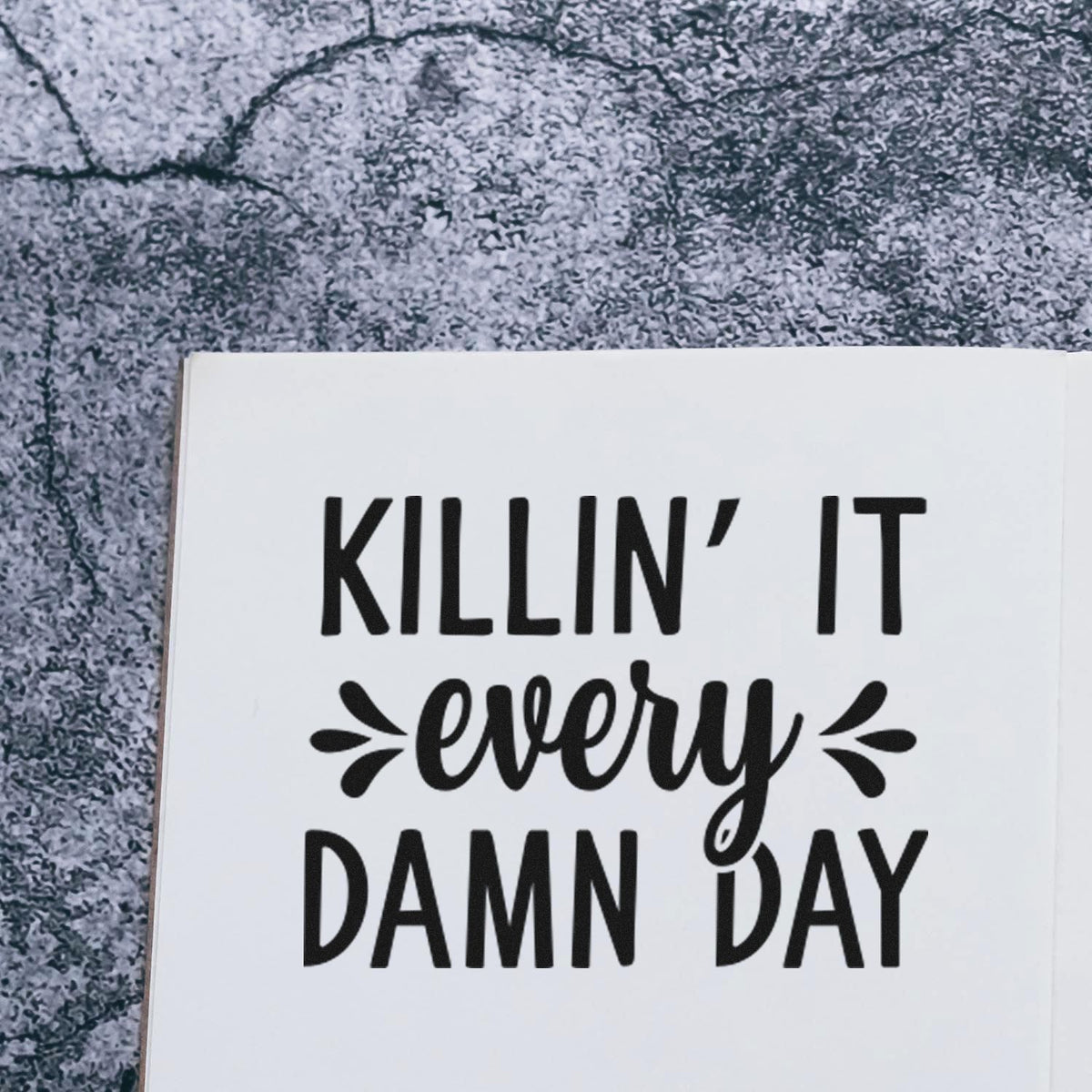 Motivational rubber stamp design reading Killin It Every Damn Day in bold mixed fonts on a white card.