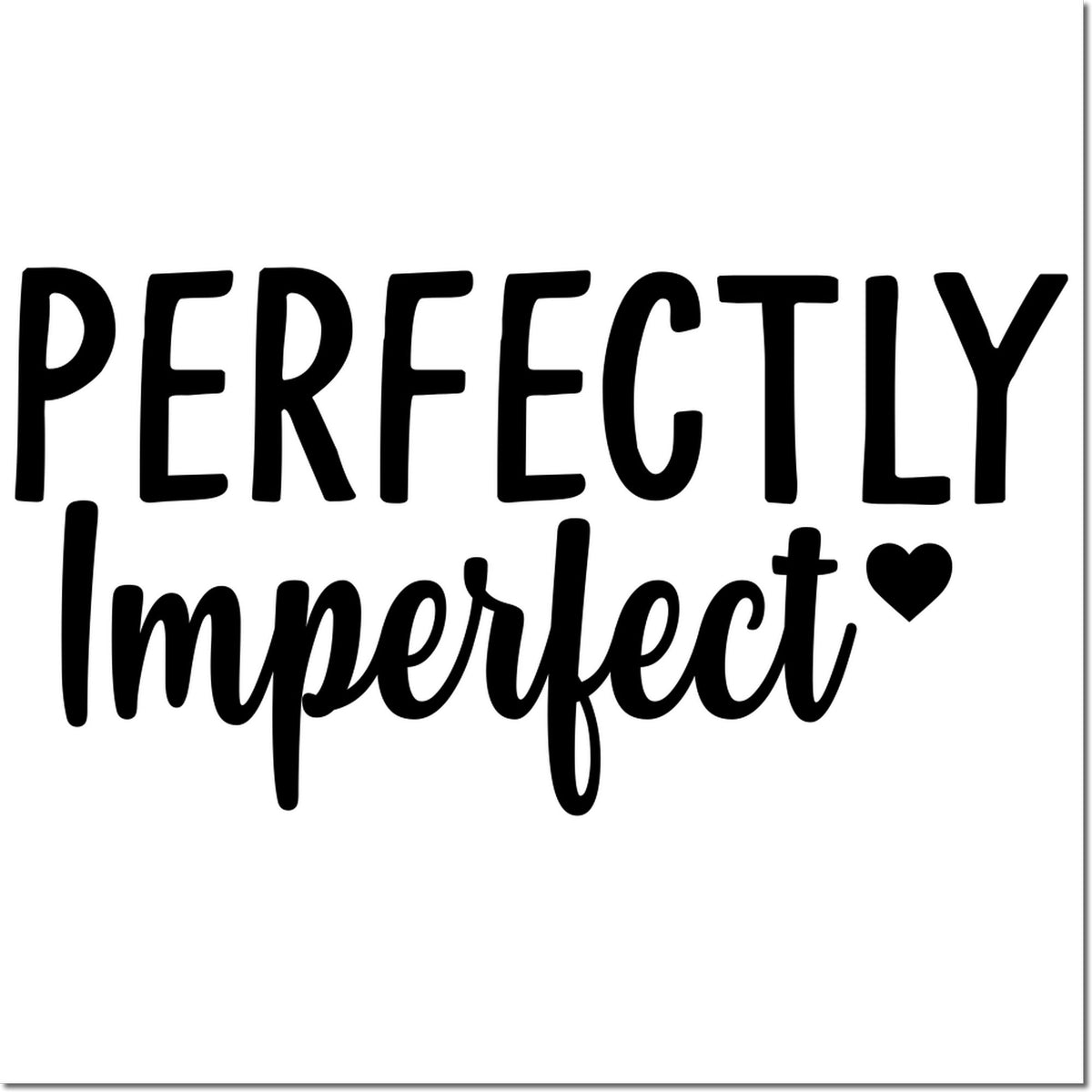 Perfectly Imperfect rubber stamp design with heart for handmade crafts, packaging, and custom labeling.