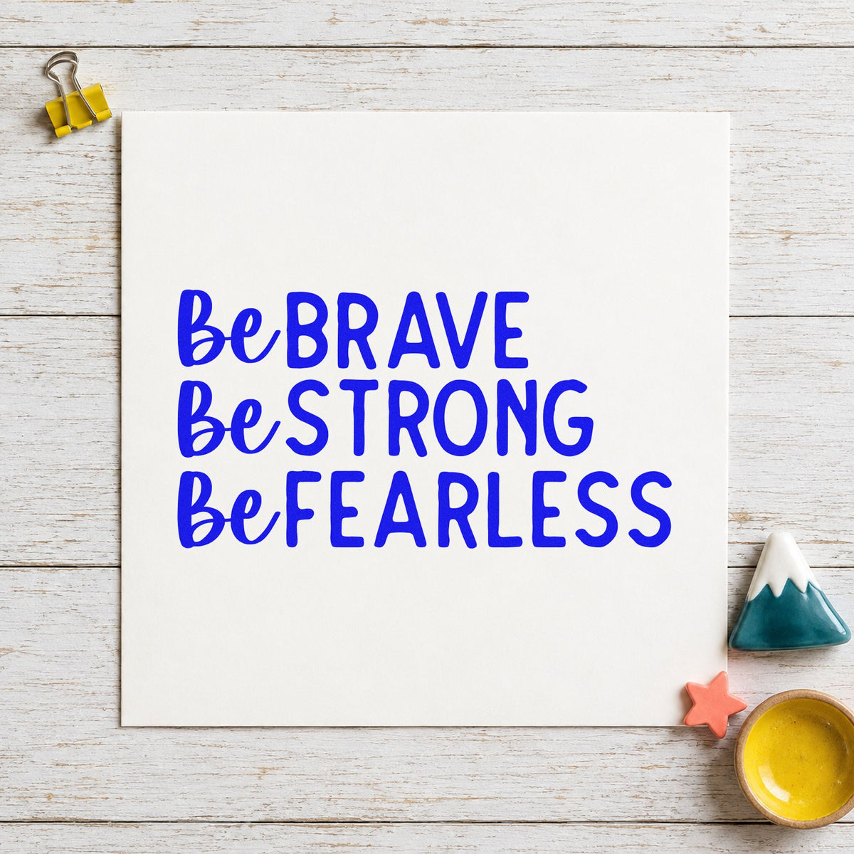Be Brave Strong Fearless Self-Inking Stamp in use 5