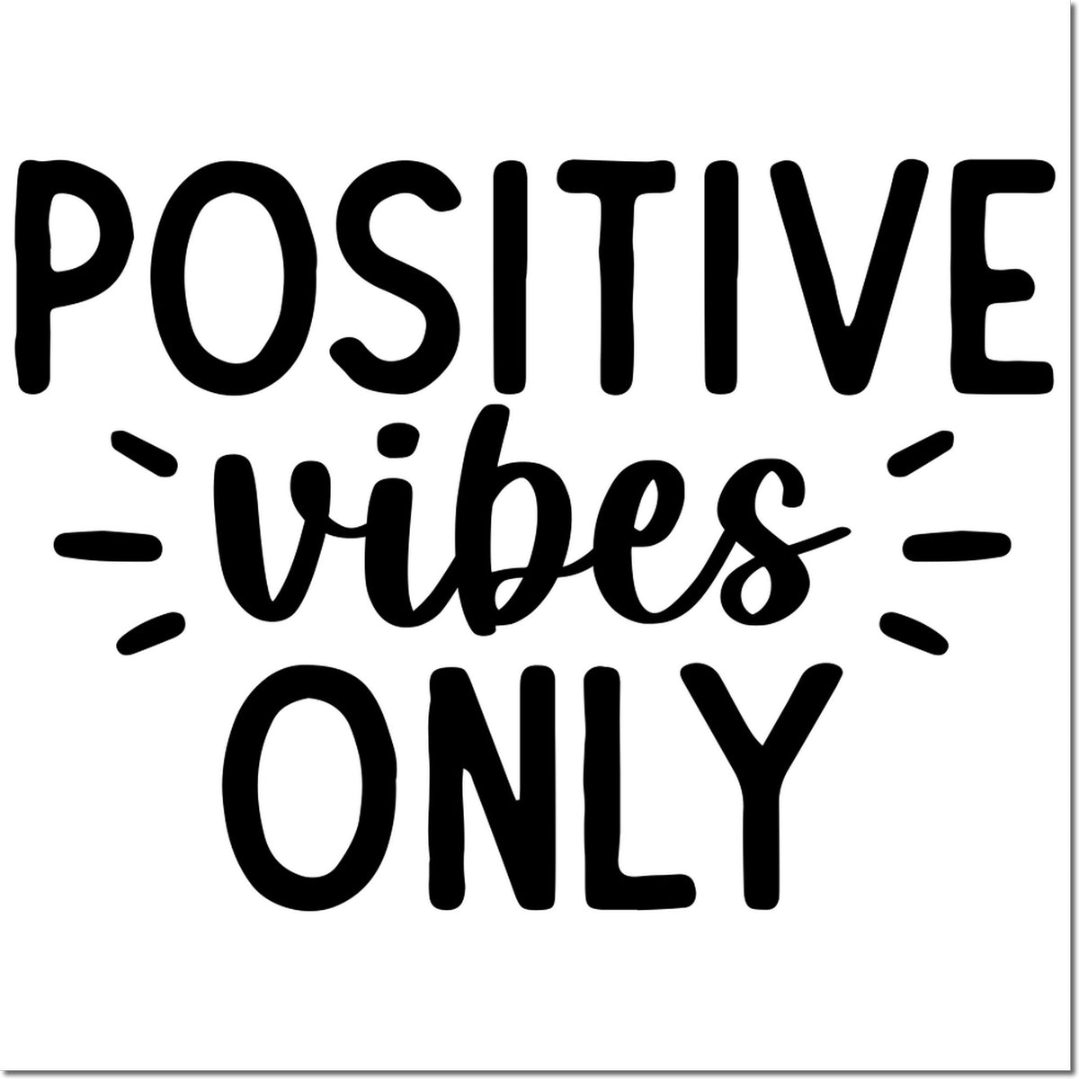 Positive vibes only custom rubber stamp design with bold black lettering for motivational crafts, packaging, and branding.