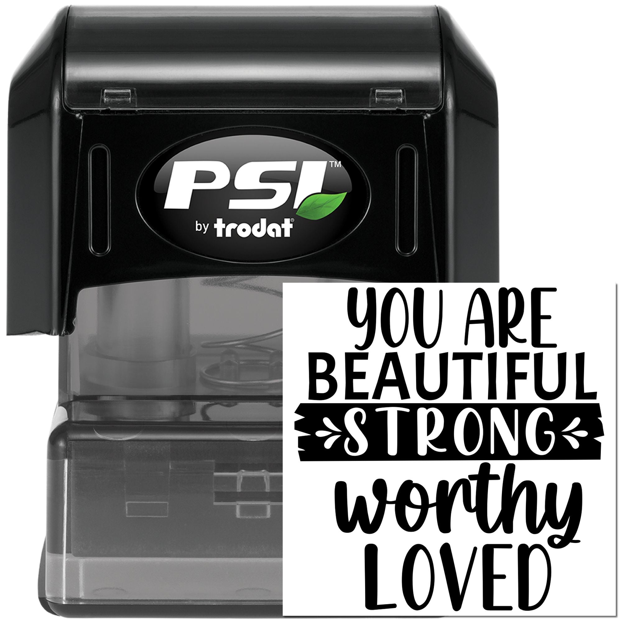 PSI by Trodat self-inking rubber stamp featuring You Are Beautiful, Strong, Worthy, Loved motivational quote.