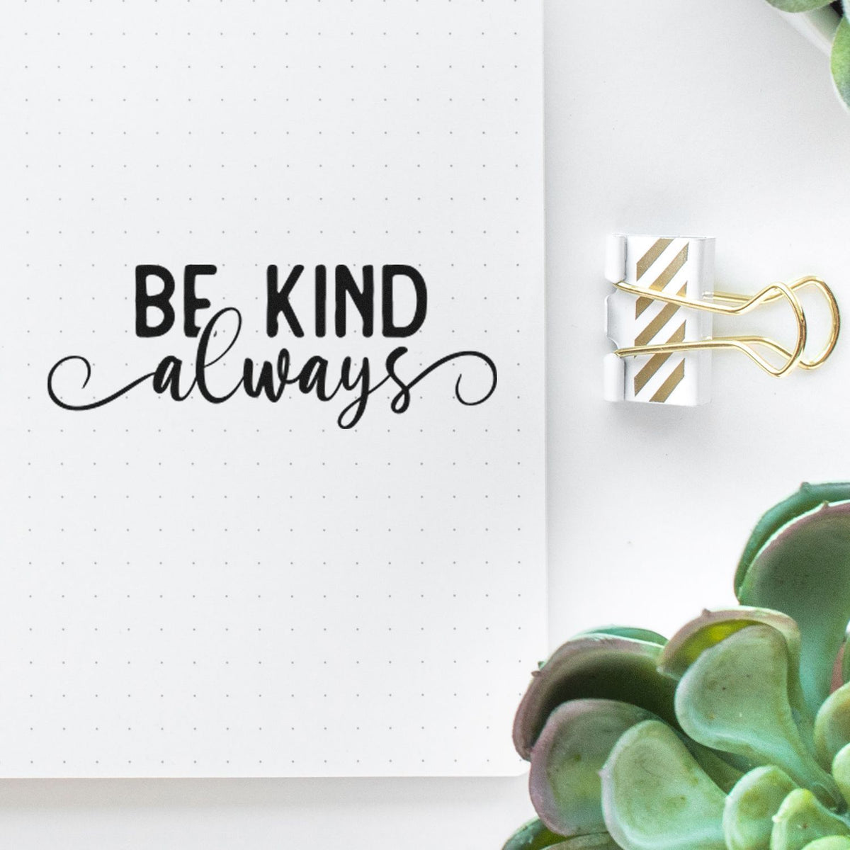 Be Kind Always rubber stamp on dotted notebook paper, ideal for planner pages, journaling, and handmade card designs.