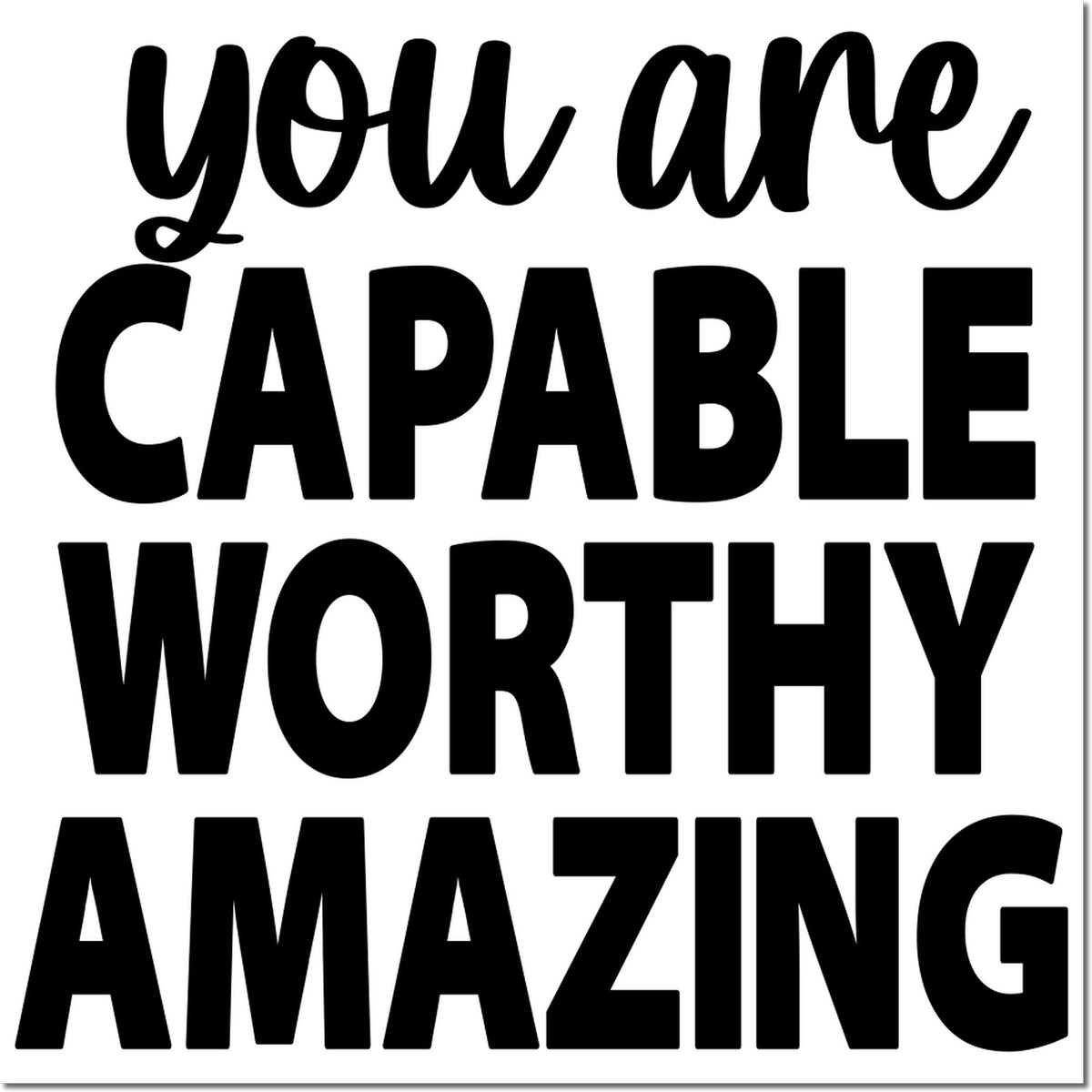 Inspirational rubber stamp design reading You Are Capable, Worthy, Amazing for motivational crafts and paper projects.