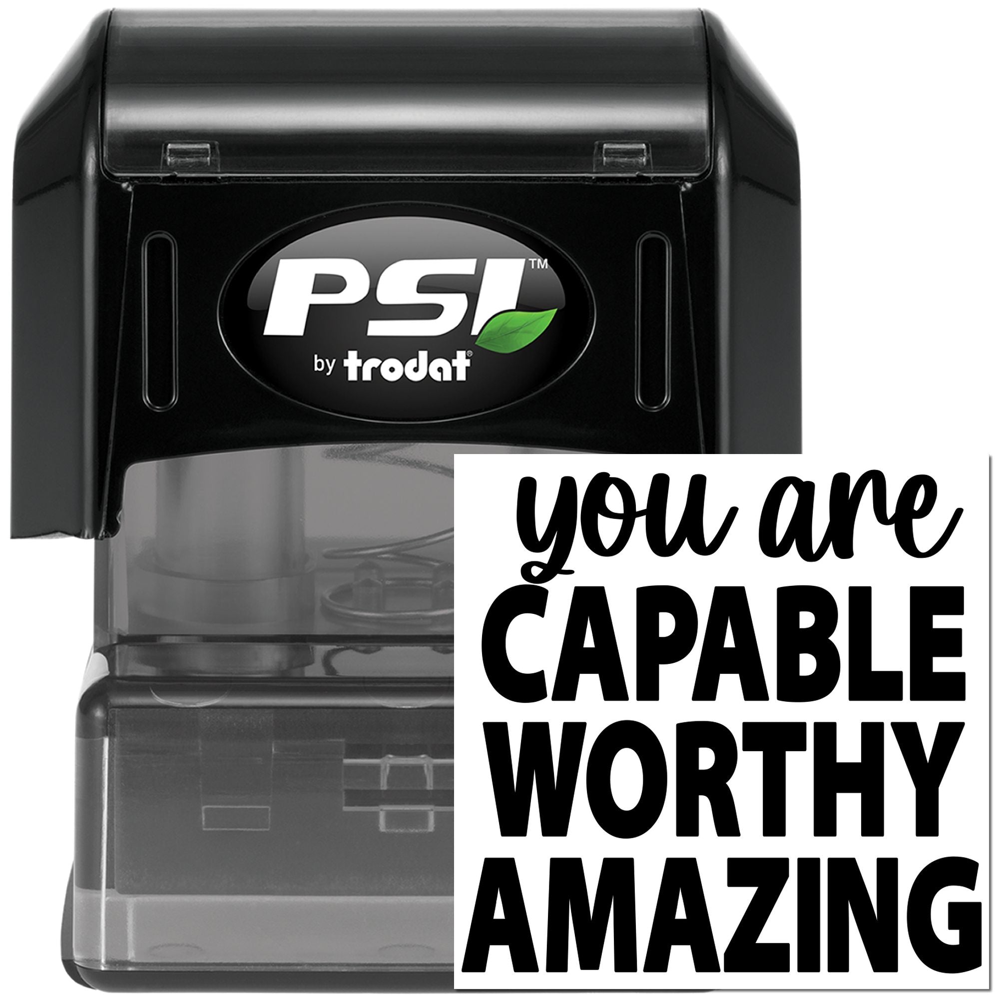 PSI by Trodat rubber stamp with You Are Capable, Worthy, Amazing motivational self-affirmation message.