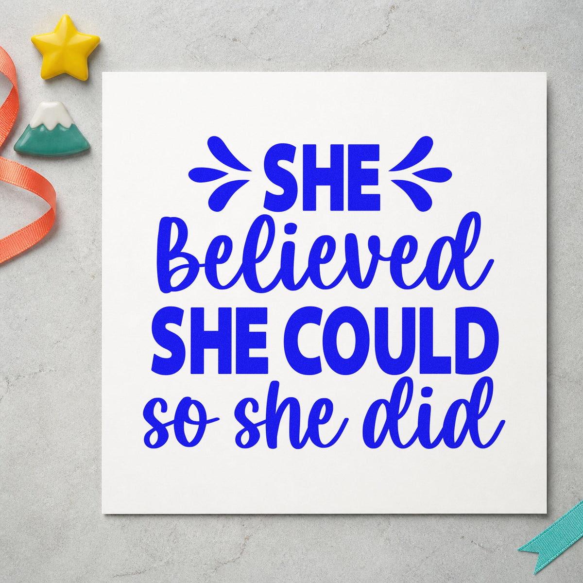 She Believed She Could So She Did Pre-Inked Stamp – PSI in use 6