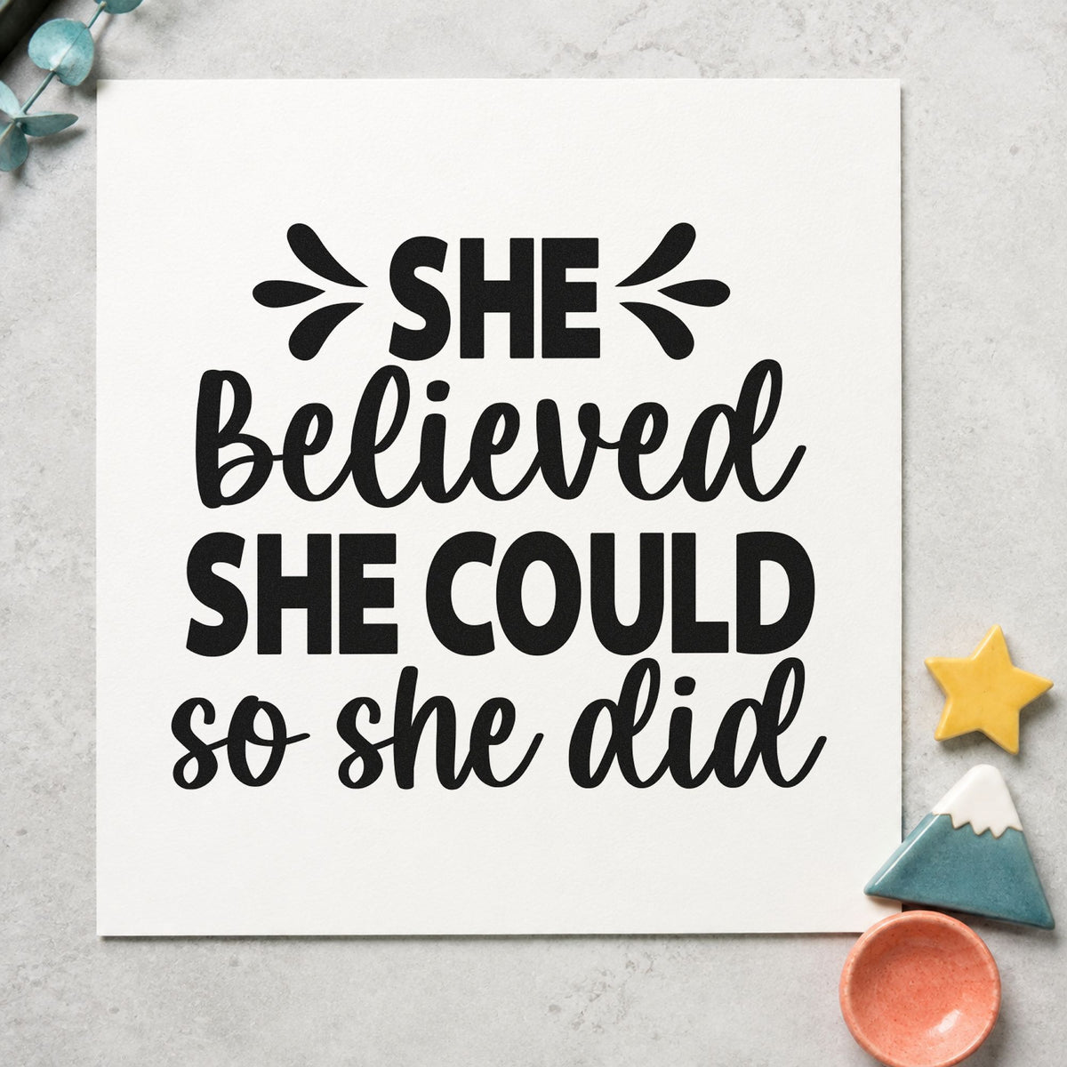 She Believed She Could So She Did Pre-Inked Stamp – PSI in use 9
