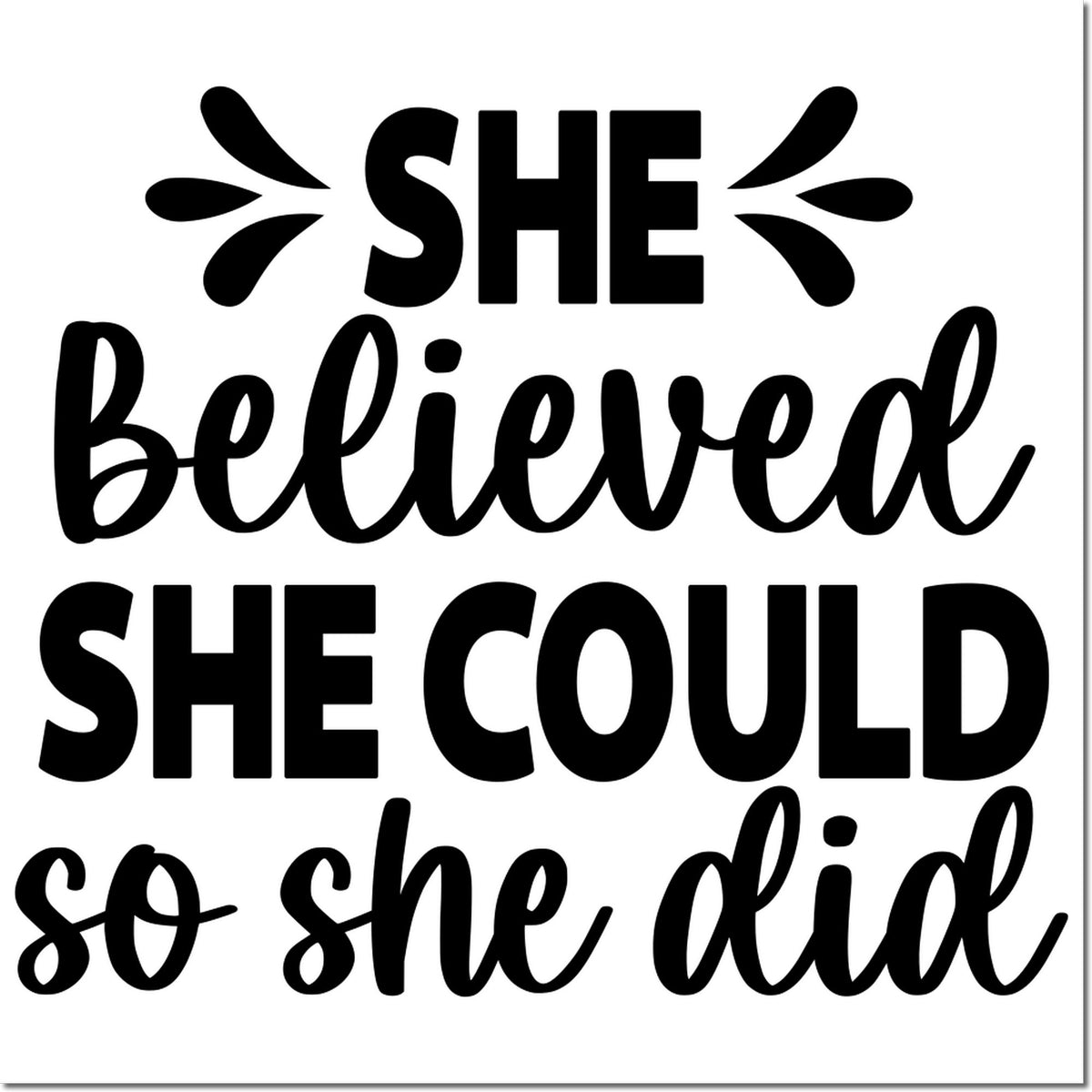 Motivational rubber stamp quote, She believed she could so she did, in bold script for crafts and cards.