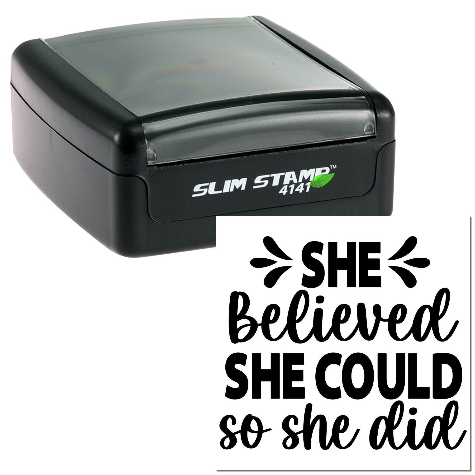 Self-inking Slim Stamp 4141 rubber stamp with motivational quote, She believed she could so she did.