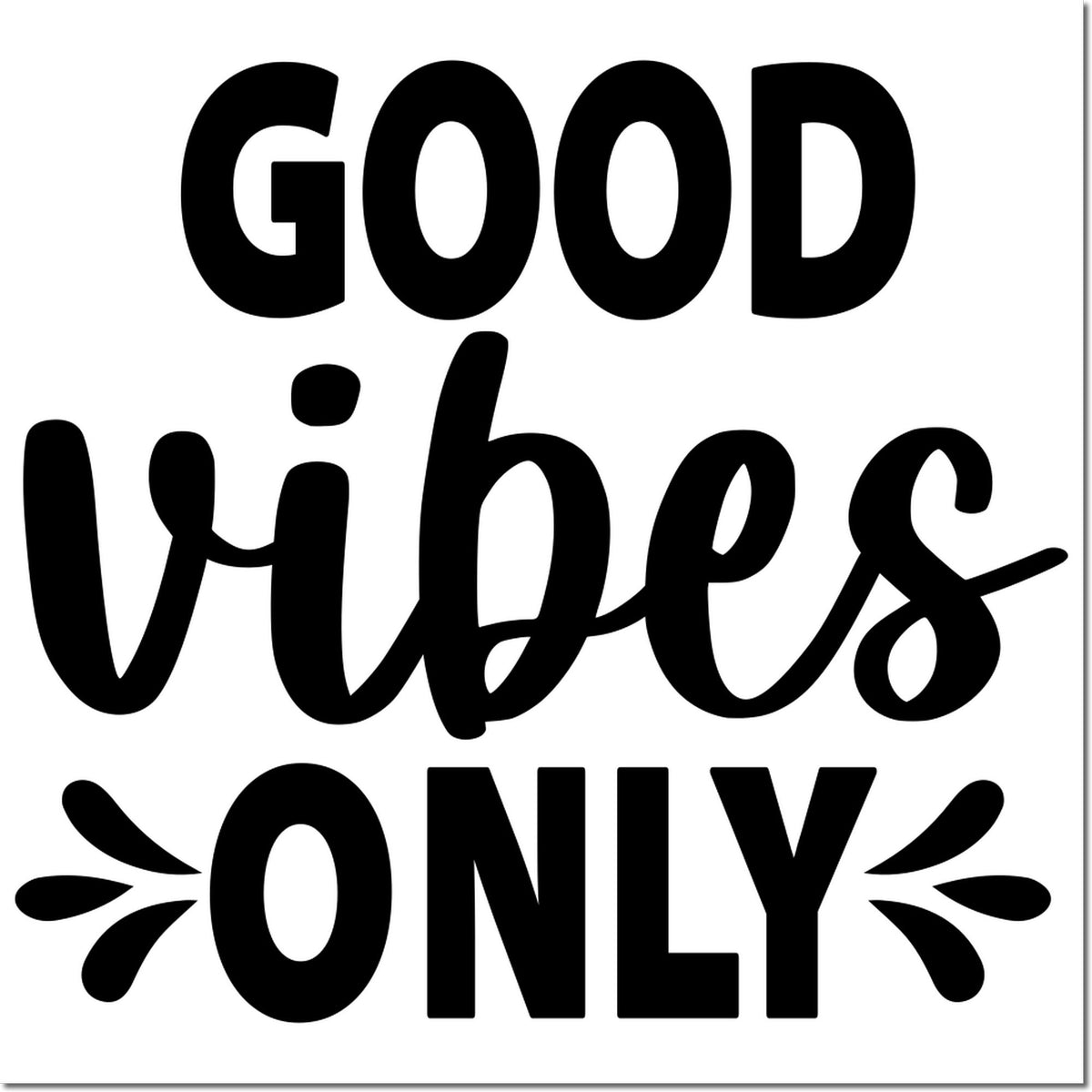 Good Vibes Only rubber stamp design in bold black lettering for uplifting crafts, planners, and custom packaging.