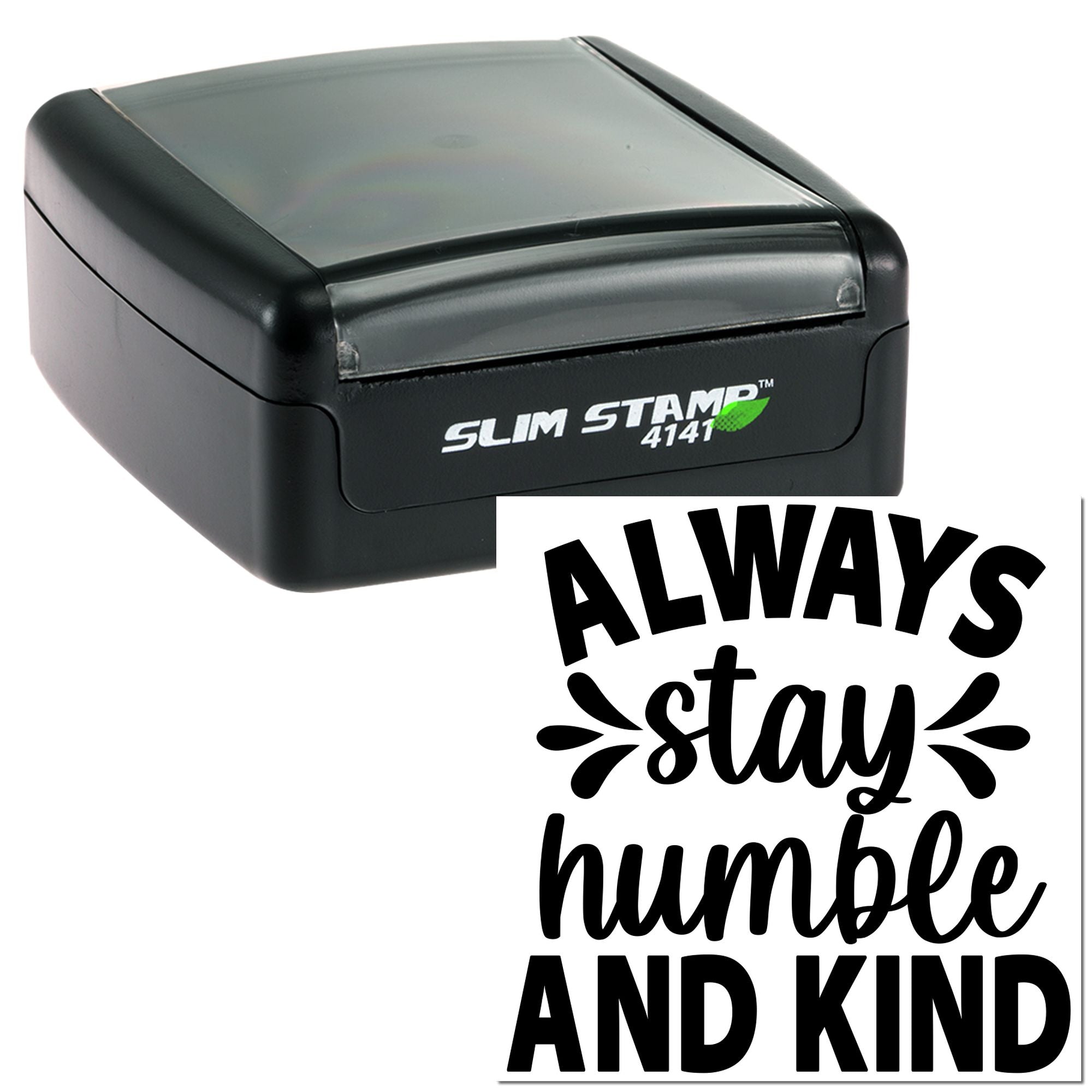 Slim Stamp 4141 self-inking rubber stamp with custom Always stay humble and kind quote impression